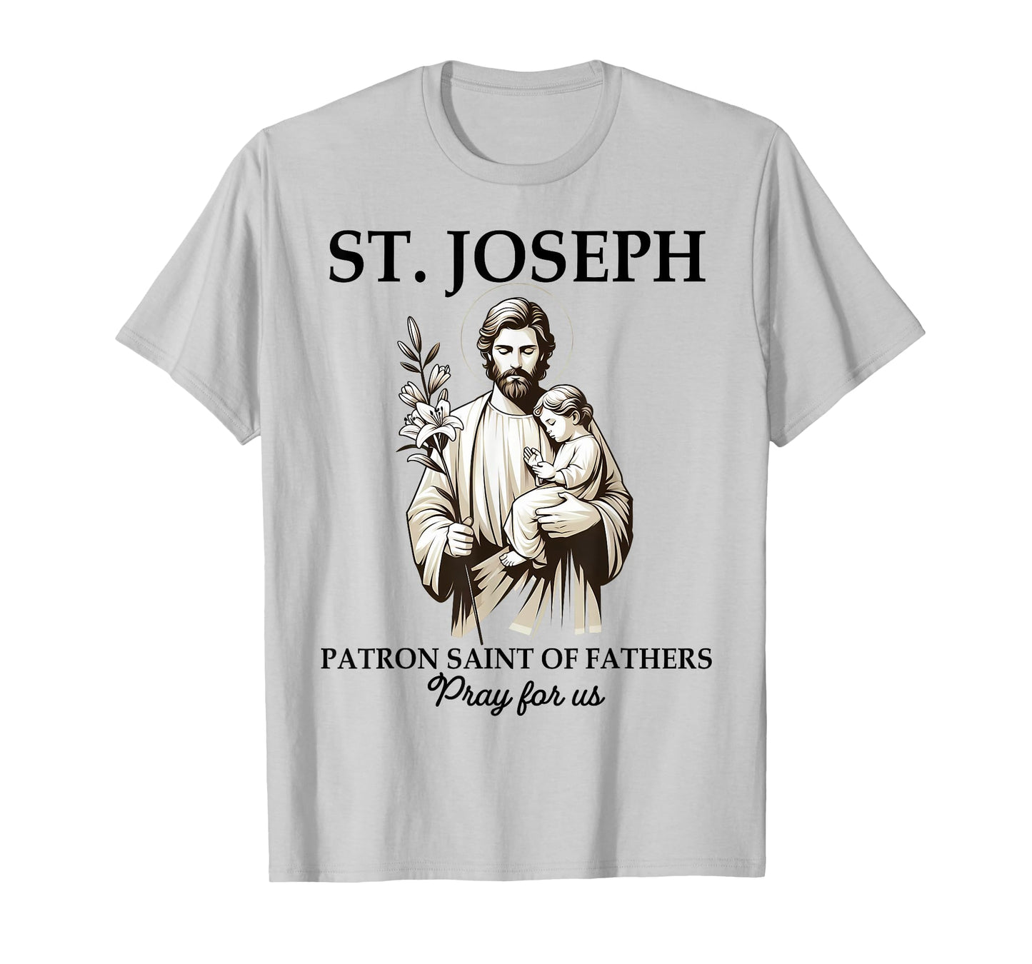 Catholic St. Joseph Patron Saint Of Fathers Pray For Us T-Shirt