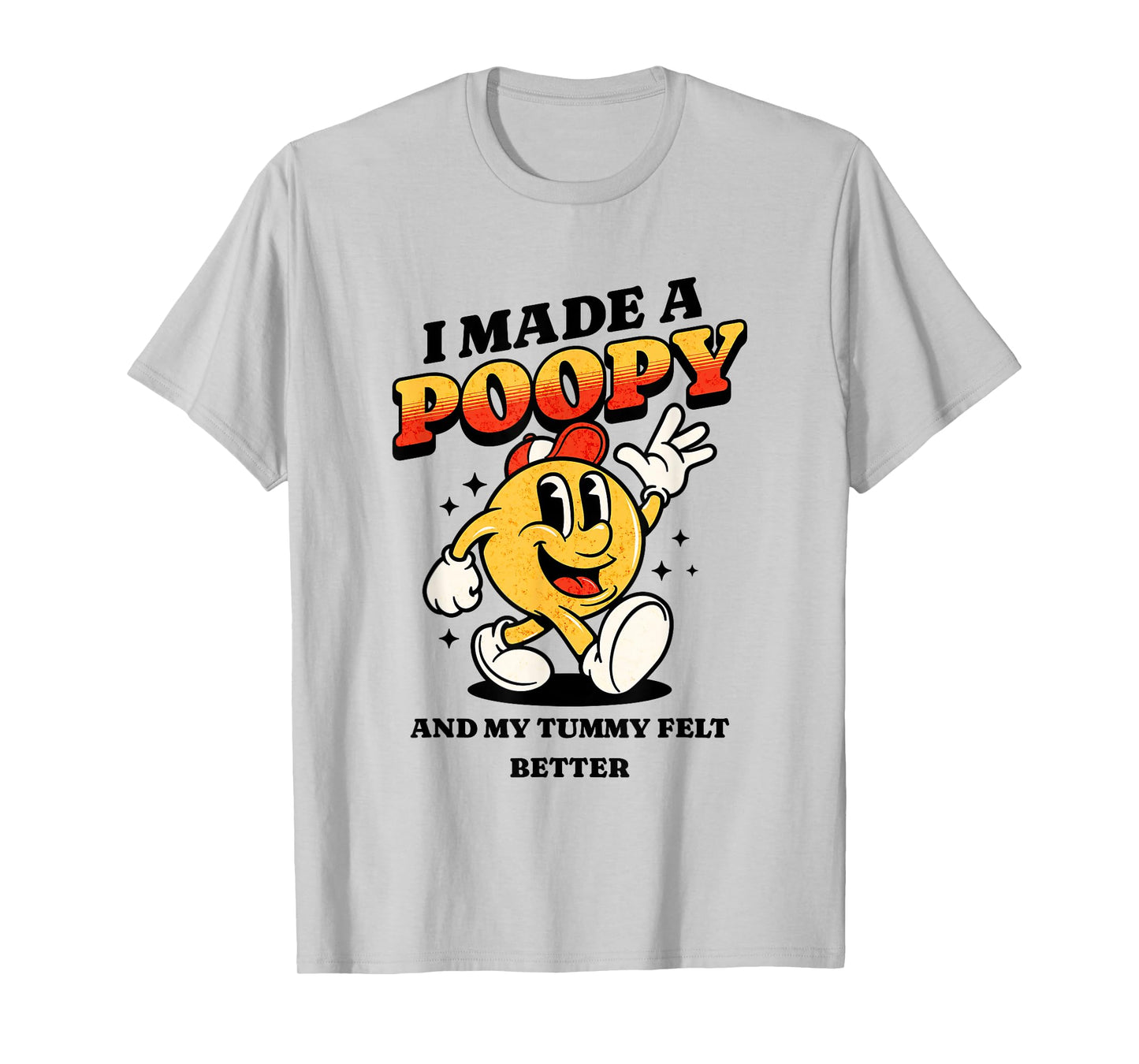 I Made a Poopy and My Tummy Felt Better Adult Humor Meme T-Shirt