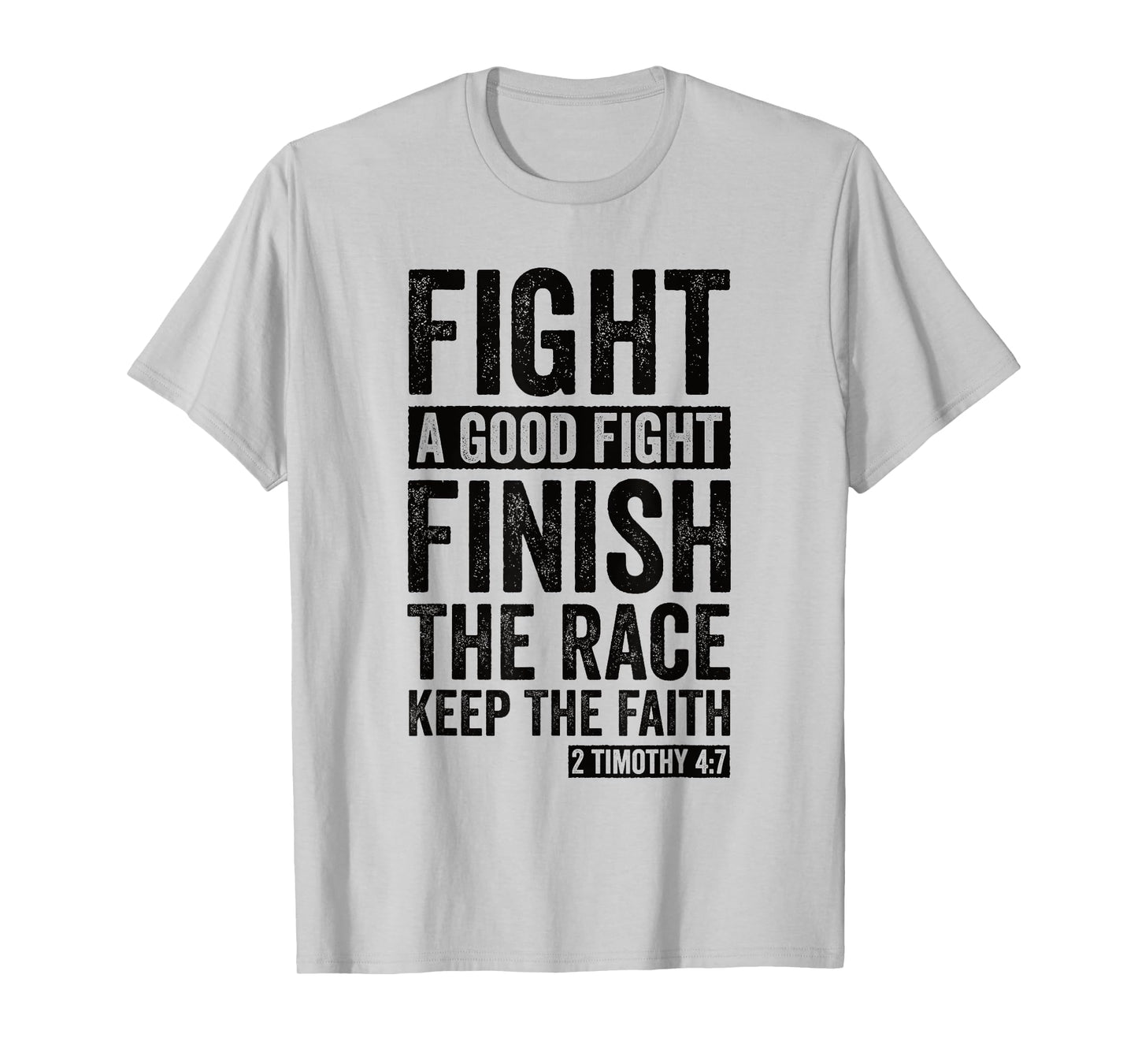 2 Timothy 4:7 Fight the Good Fight, Finish the Race T-Shirt