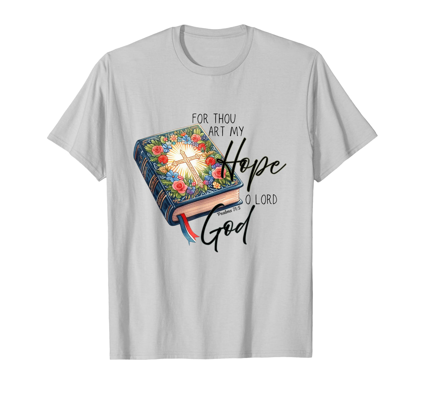 For thou art my hope oh Lord God T-Shirt