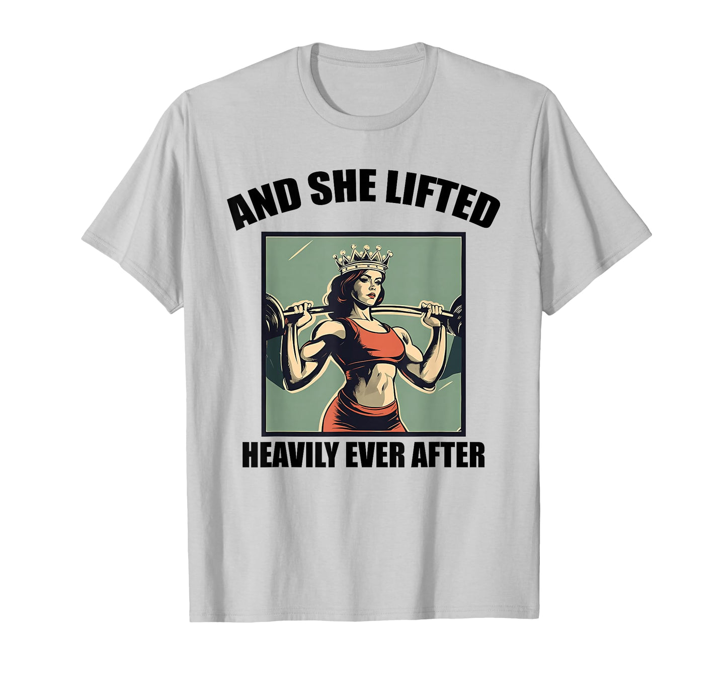 AND SHE LIFTED HEAVILY EVER AFTER funny design T-Shirt