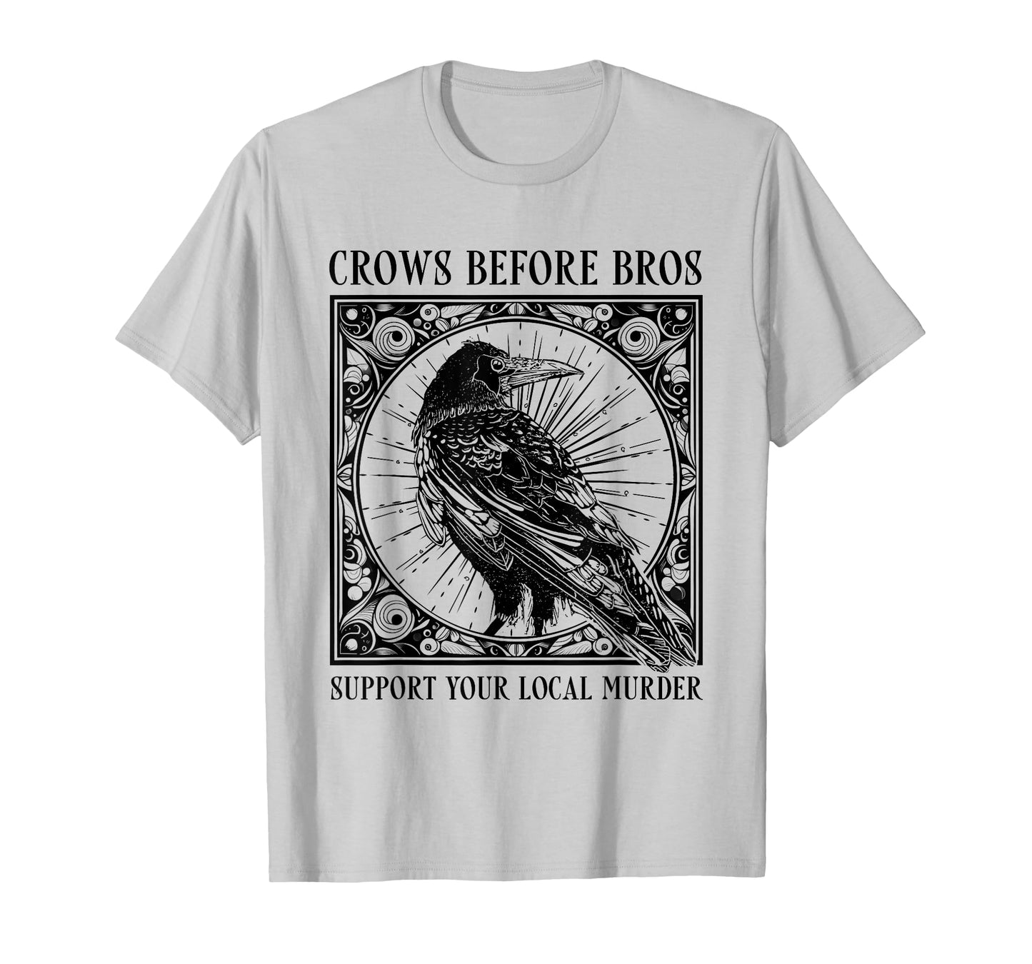 Support Your Local Murder Crows Before Bros Funny T-Shirt