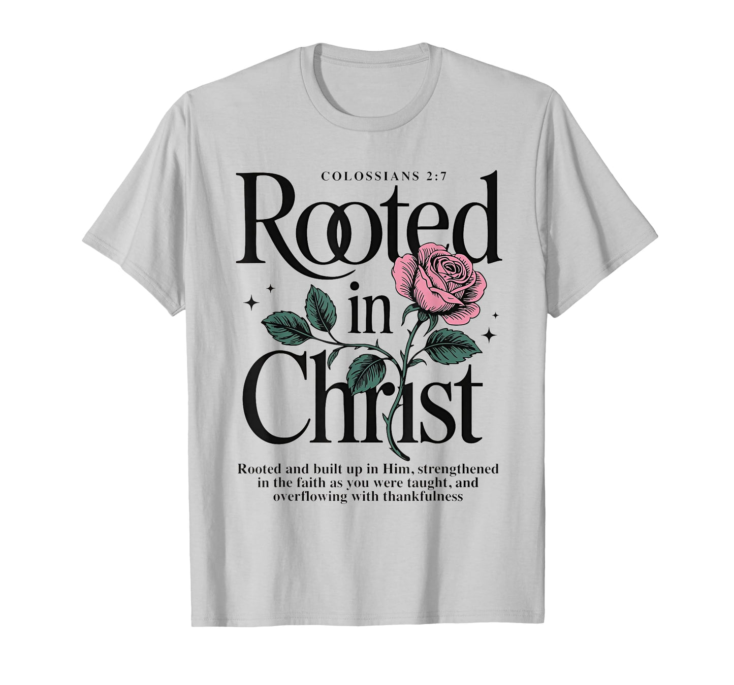 Rooted in Christ Jesus Christian Rose T-Shirt
