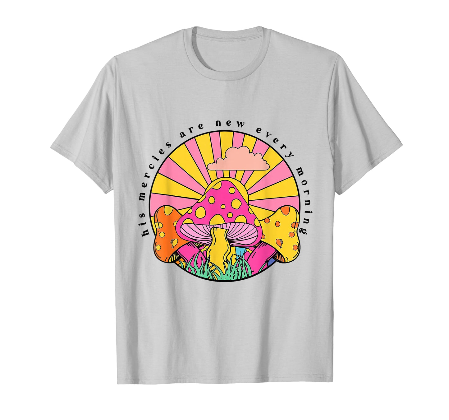 His Mercies Are New Every Morning Christian Faith Mushroom T-Shirt