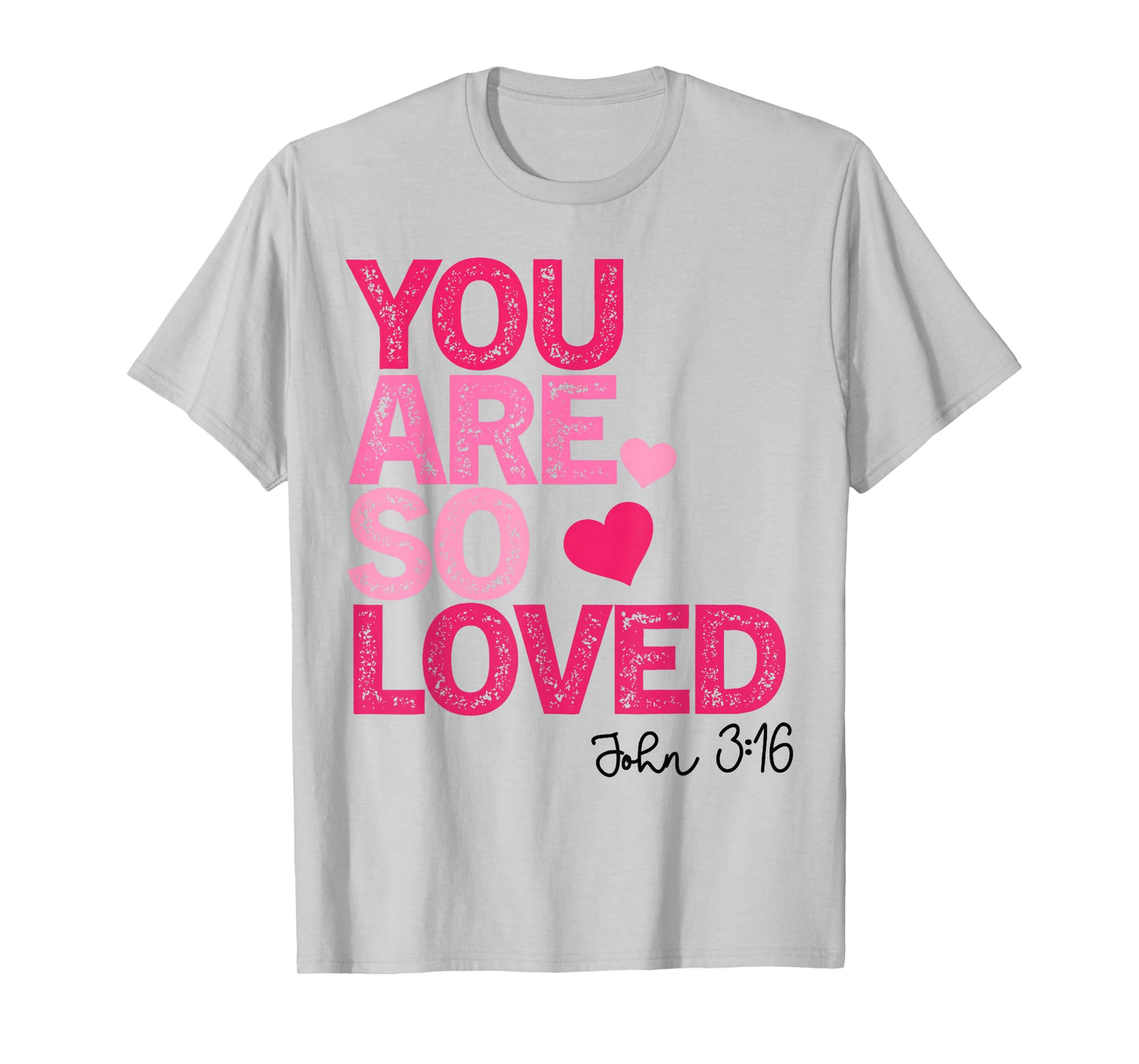 You Are So Loved Christian Valentine Faith God Religious T-Shirt