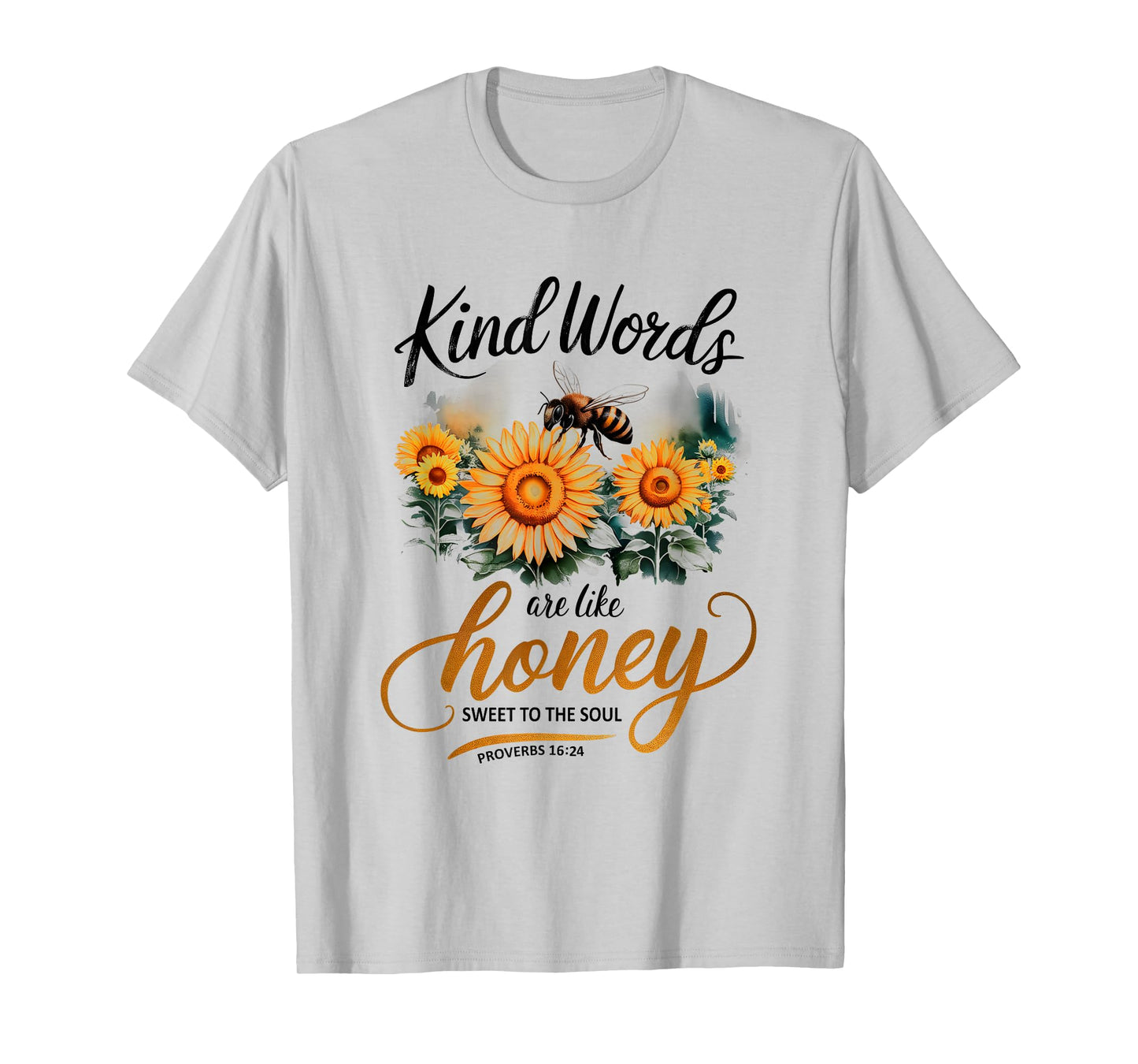Kind Words are Like Honey Sweet to The Soul Christians T-Shirt
