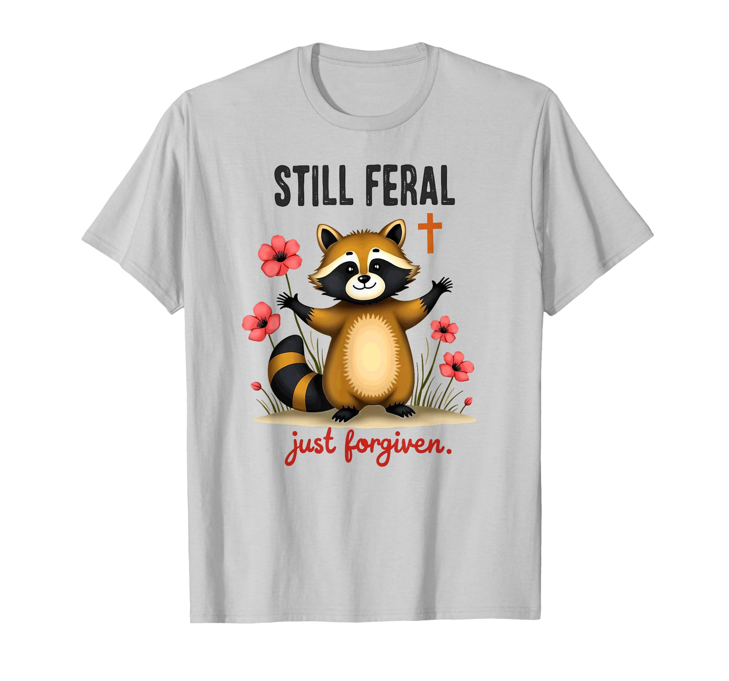 Christian Faith Raccoon Still Feral Just Forgiven T-Shirt