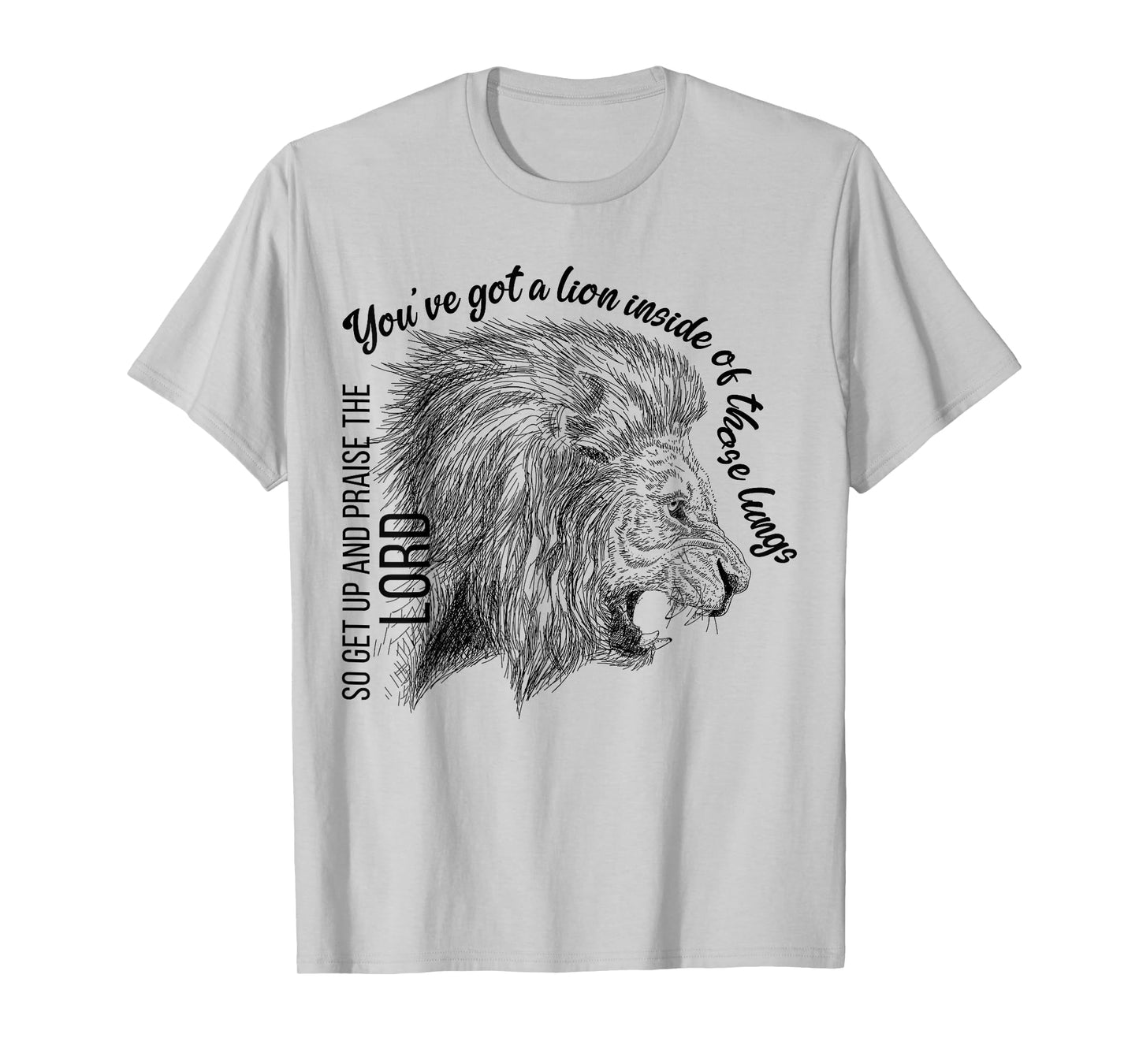 You've Got A Lion Inside Of Those Lungs Christian Religious T-Shirt