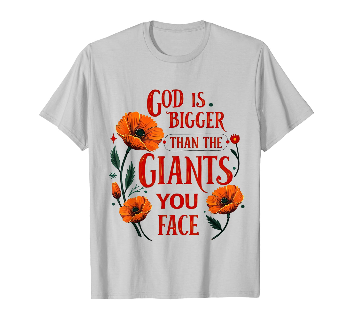 God is Bigger Than The Giants You Face Floral Christian T-Shirt