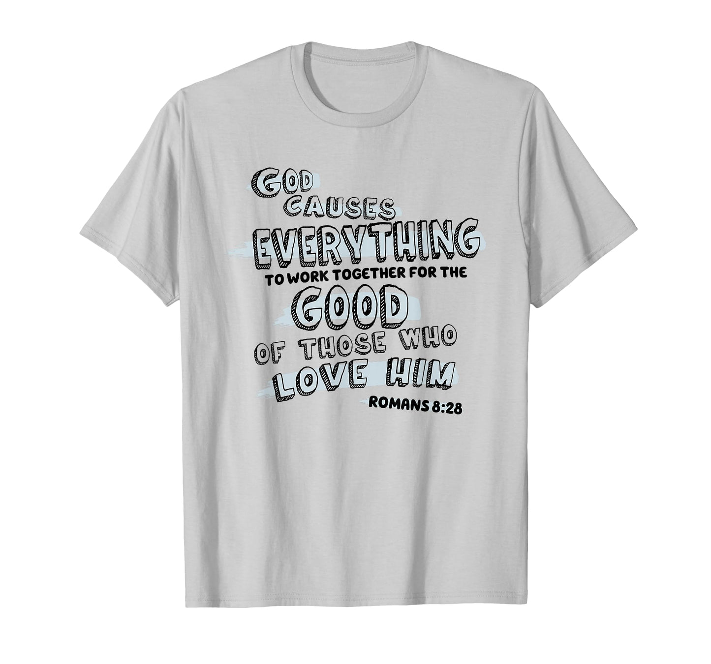 God Causes Everything to Work Together Bible Verse Jesus T-Shirt