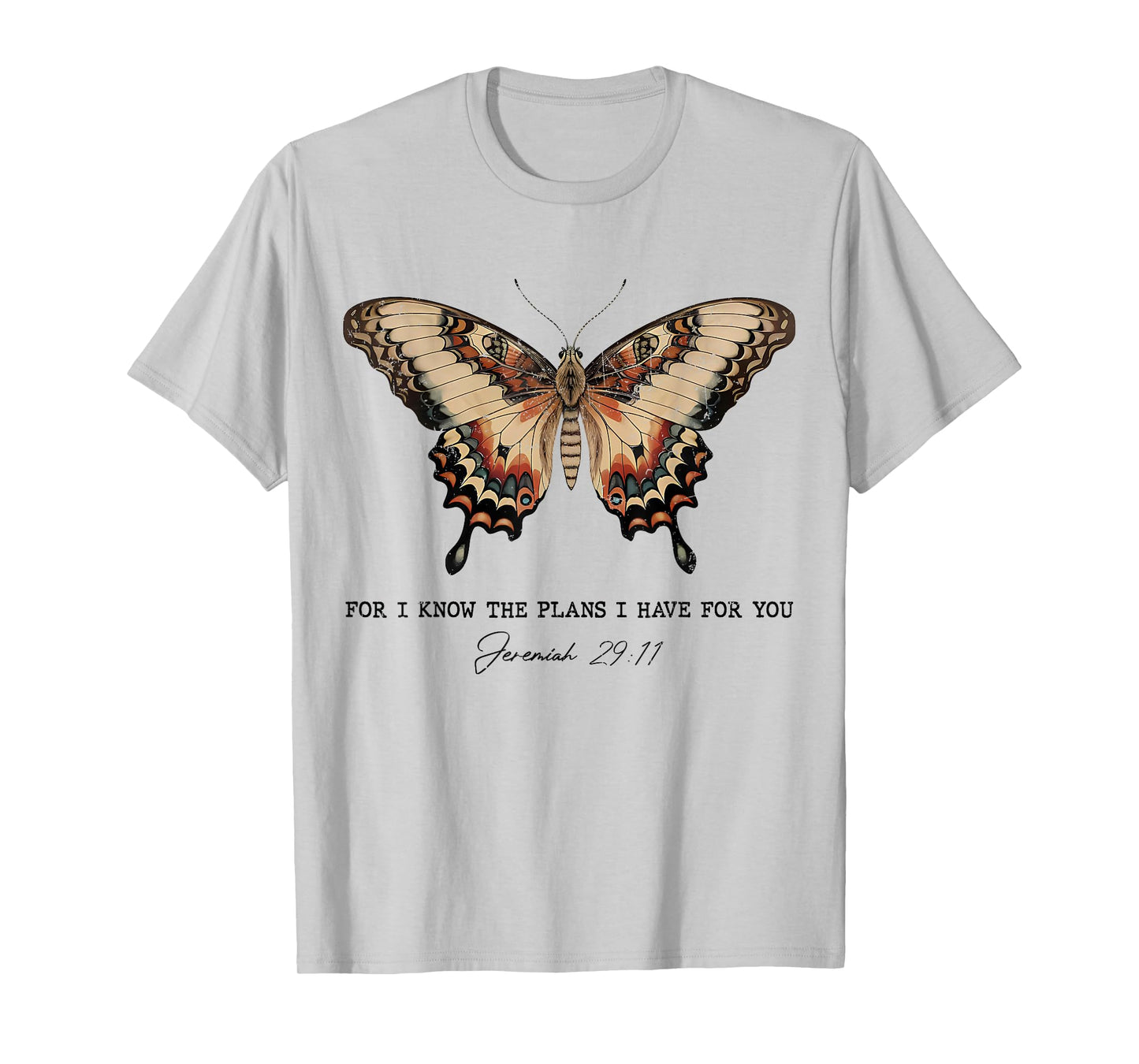 For I Know The Plans I Have For You Jeremiah 29:11 Butterfly T-Shirt