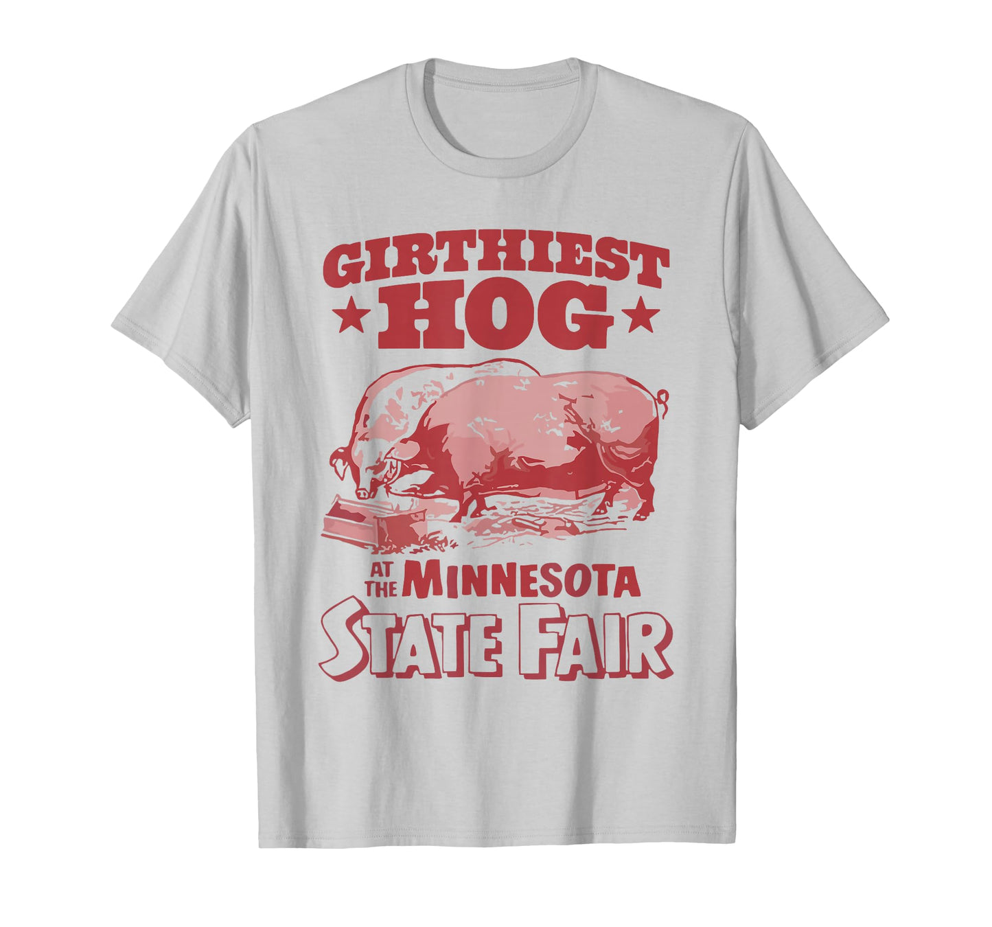 Girthiest Hog at The Minnesota State Fair Funny Pig Quote T-Shirt