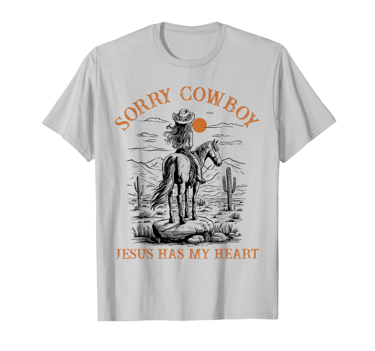 Sorry Cowboy Jesus Has My Heart Religious Cowgirl Western T-Shirt