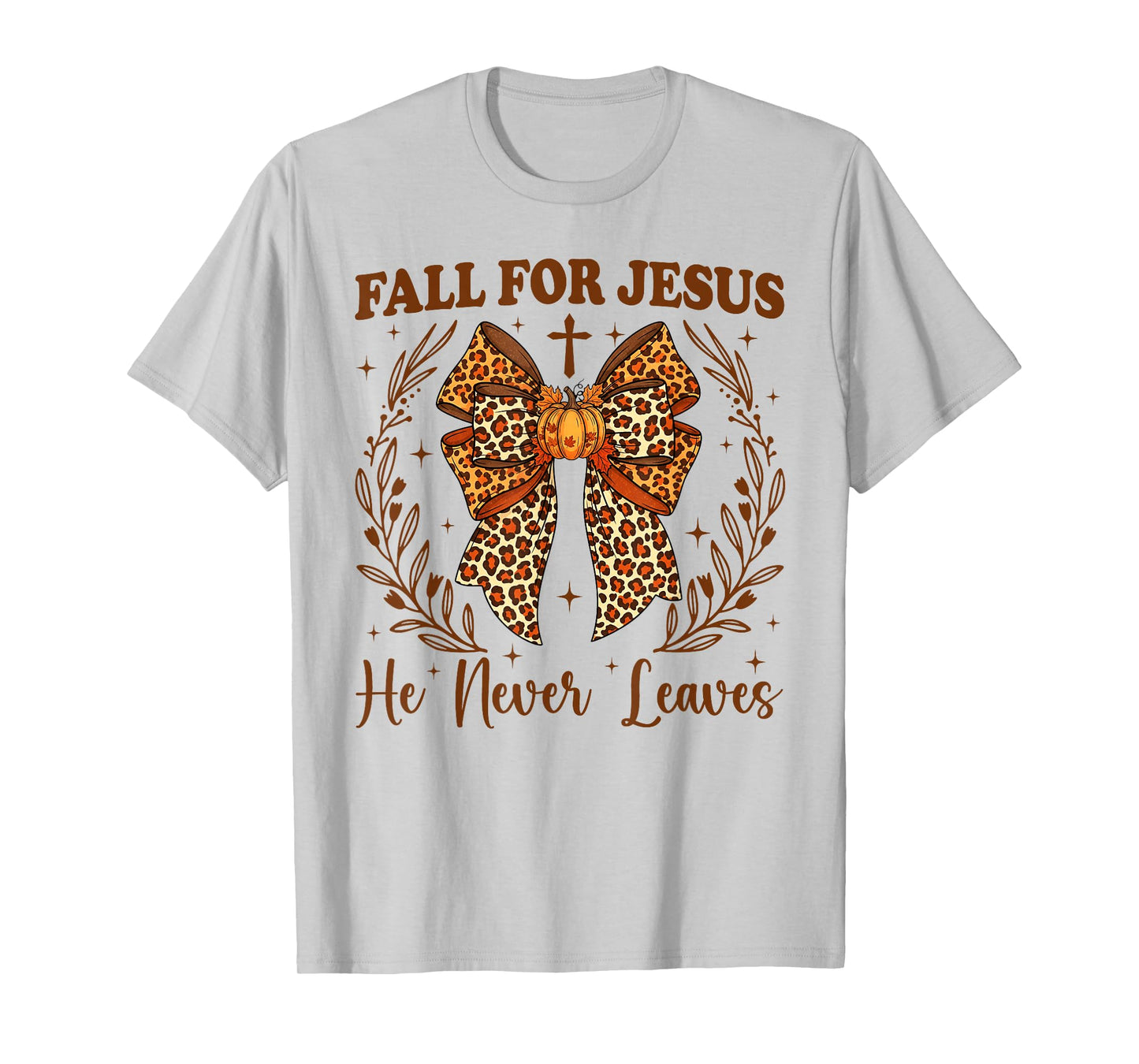 Fall for Jesus He Never Leaves Christian Faith Thanksgiving T-Shirt