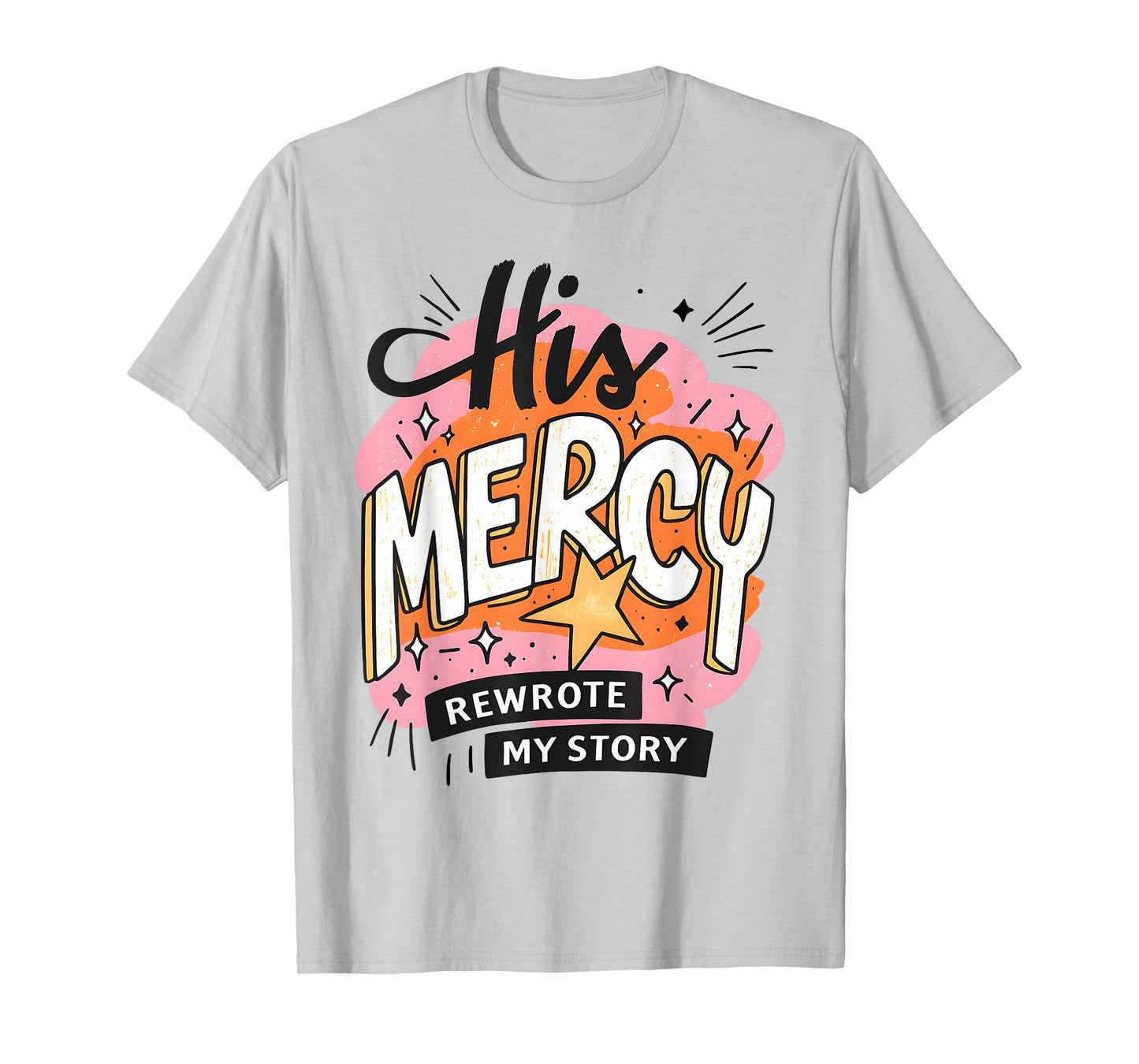 His Mercy Rewrote My Story Christian Faith Art T-Shirt