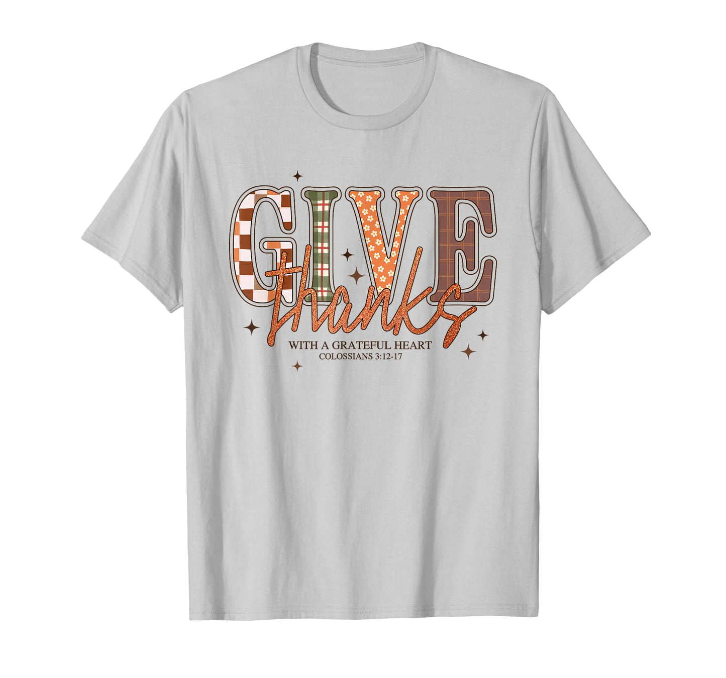 Give Thanks with A Grateful Heart Colossians Christian Bible T-Shirt