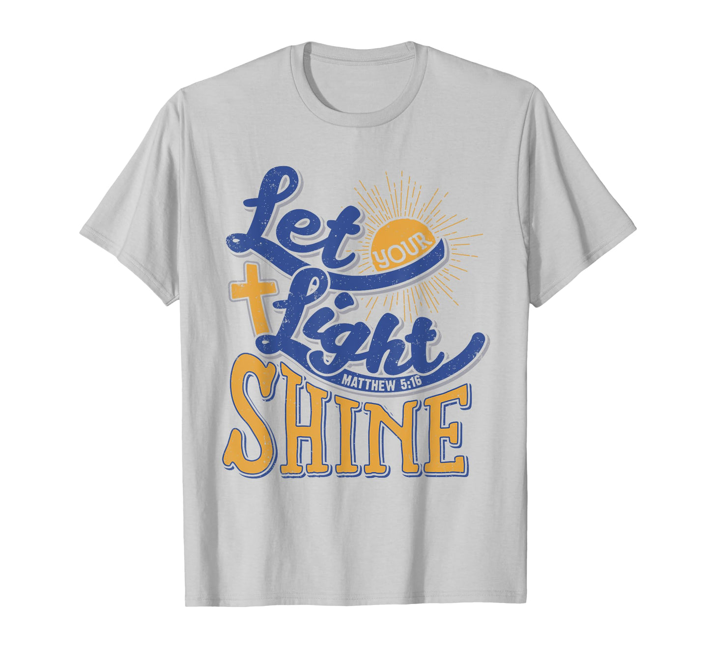 Let your light Shine Christian Bible Scripture T-Shirt