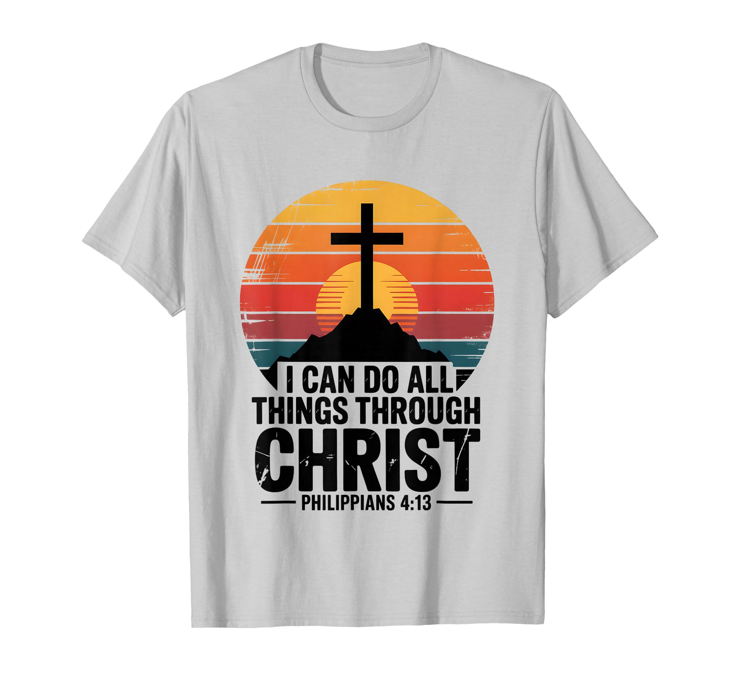I Can Do All Things Through Christ Philippians 4:13 T-Shirt