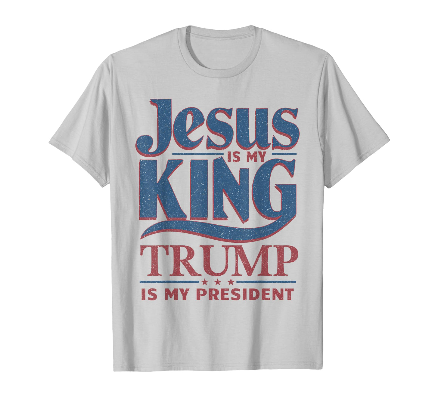 Jesus Is My King Trump Is My President T-Shirt