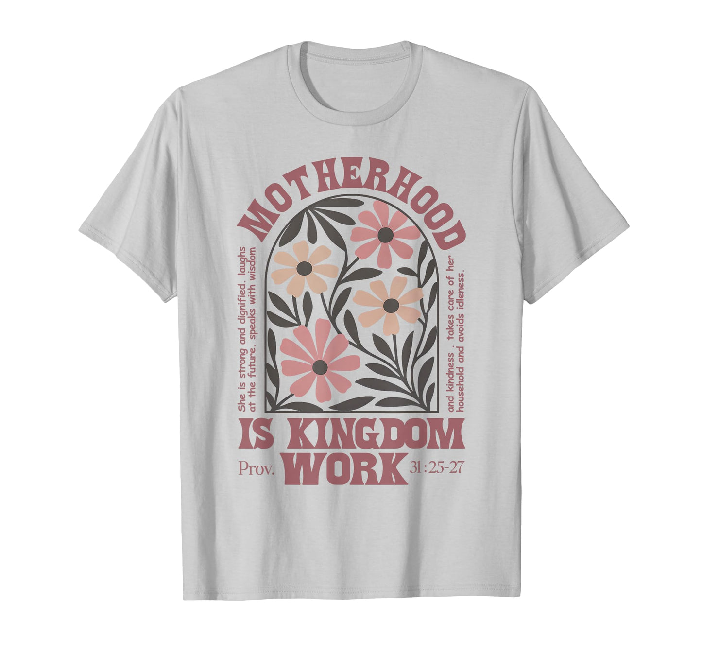 Floral Mother Faith Religion Mom Motherhood Is Kingdom Work T-Shirt