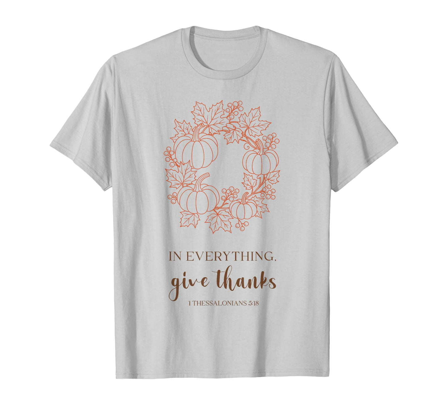 Christian Thanksgiving Bible in Everything Give Thanks Tee T-Shirt
