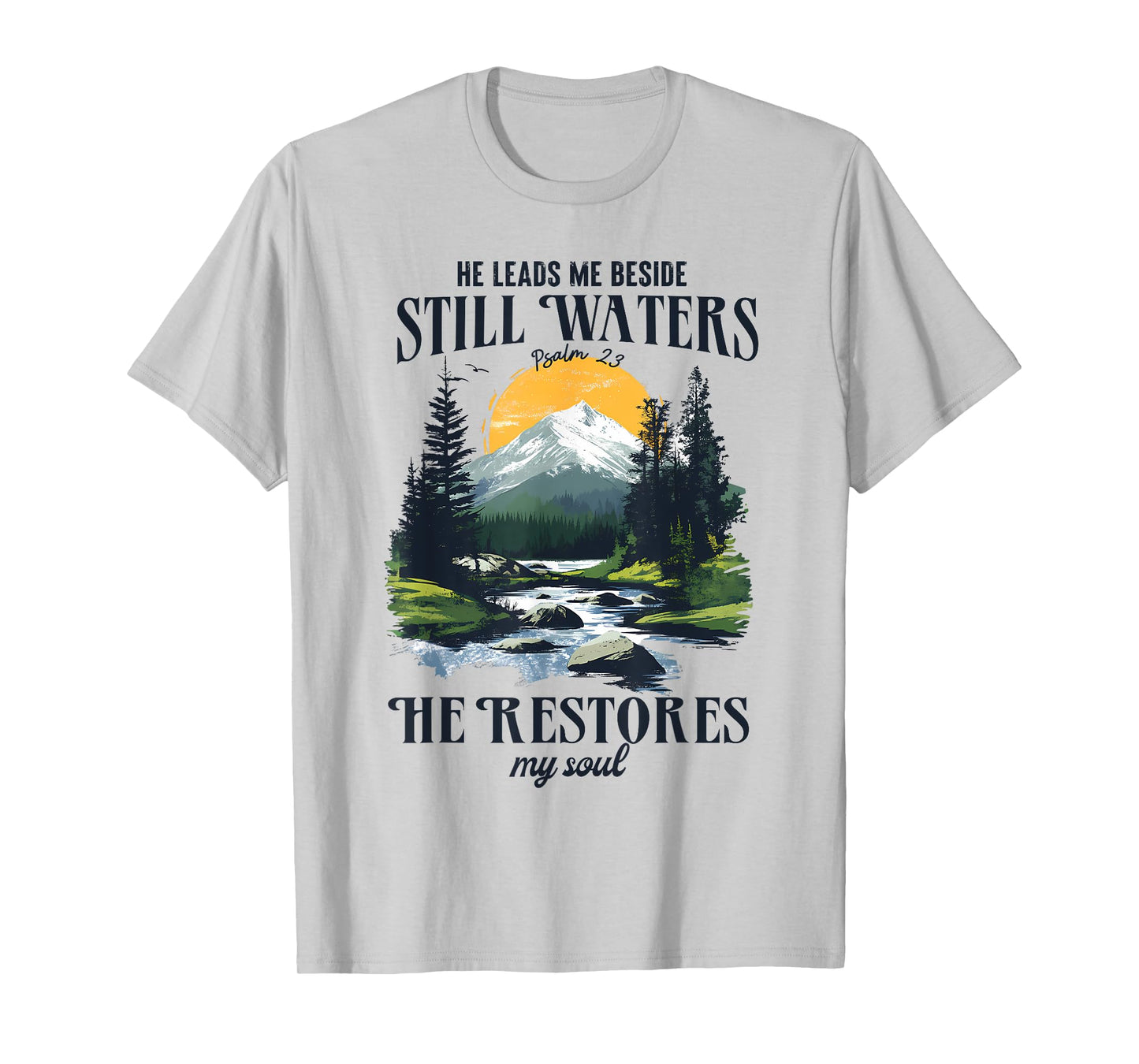 He Leads Me Beside Still Waters Psalm 23 T-Shirt
