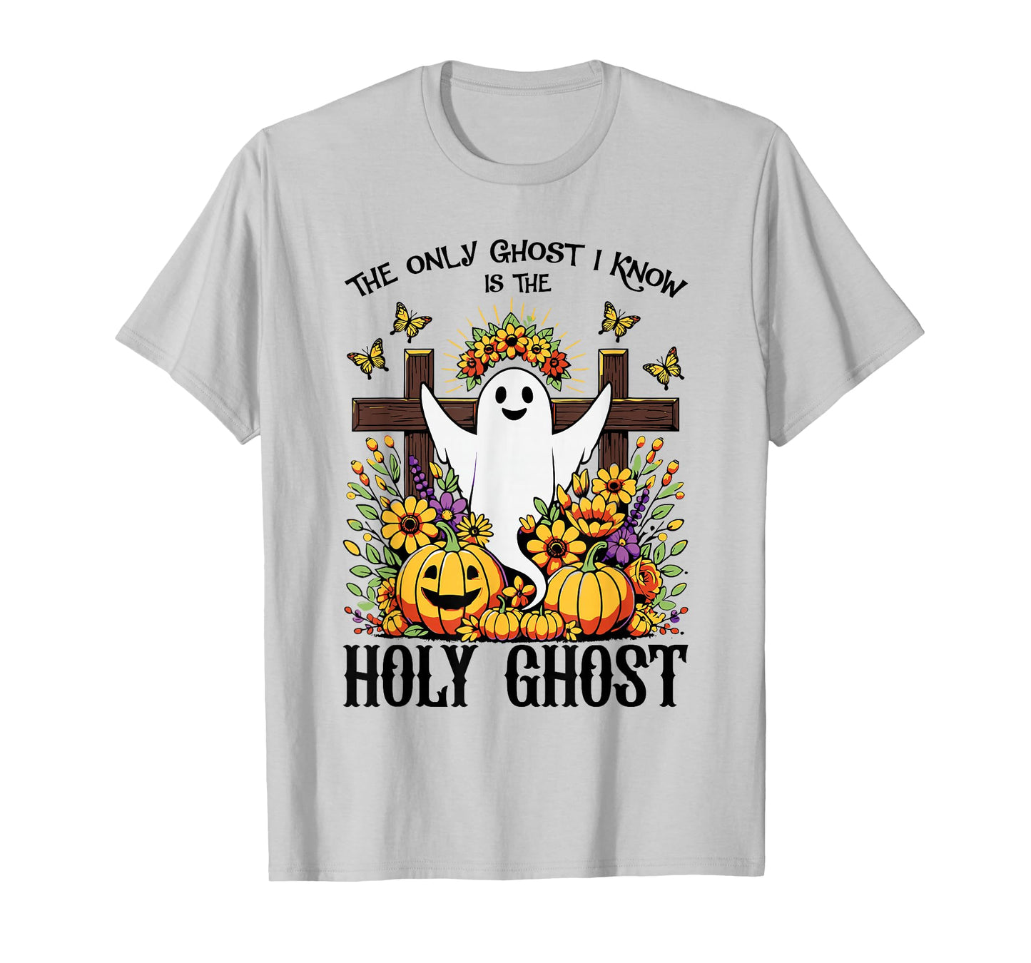 The Only Ghost I Know Is The Holy Ghost Funny Boo Women T-Shirt