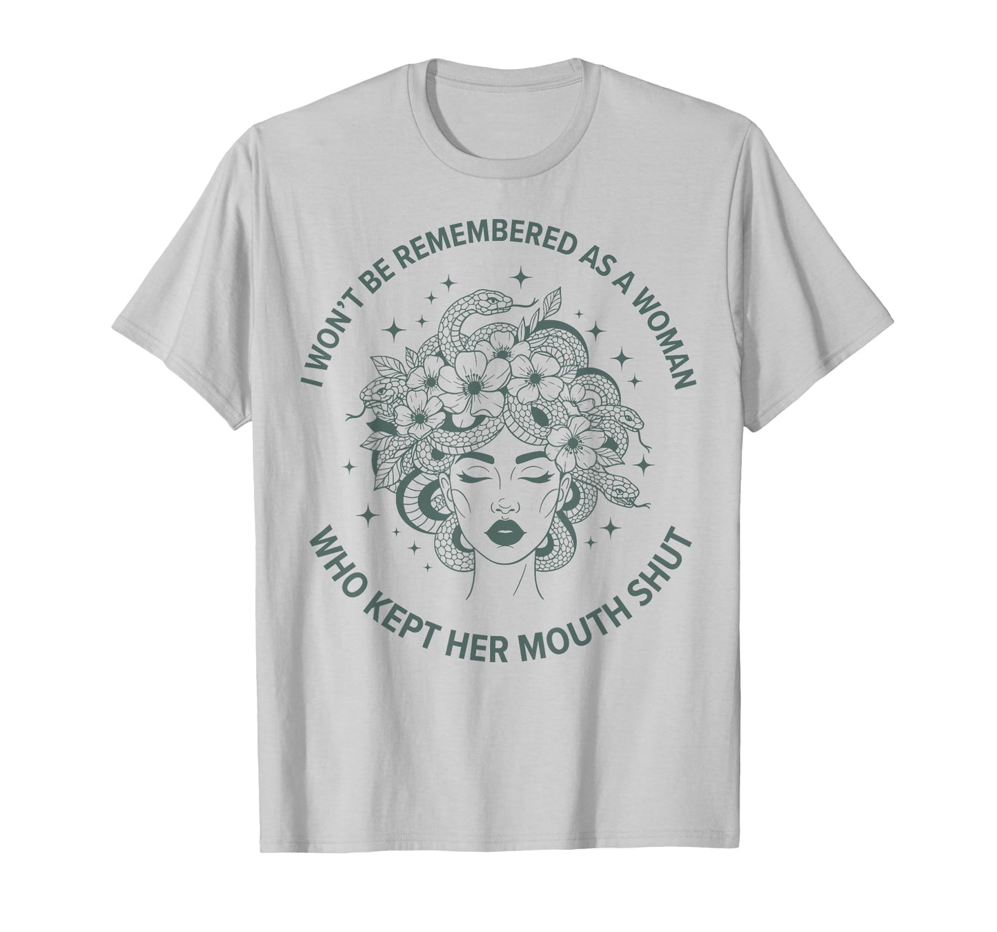 I Won't Be Remembered Quote Medusa Feminist Women's Rights T-Shirt