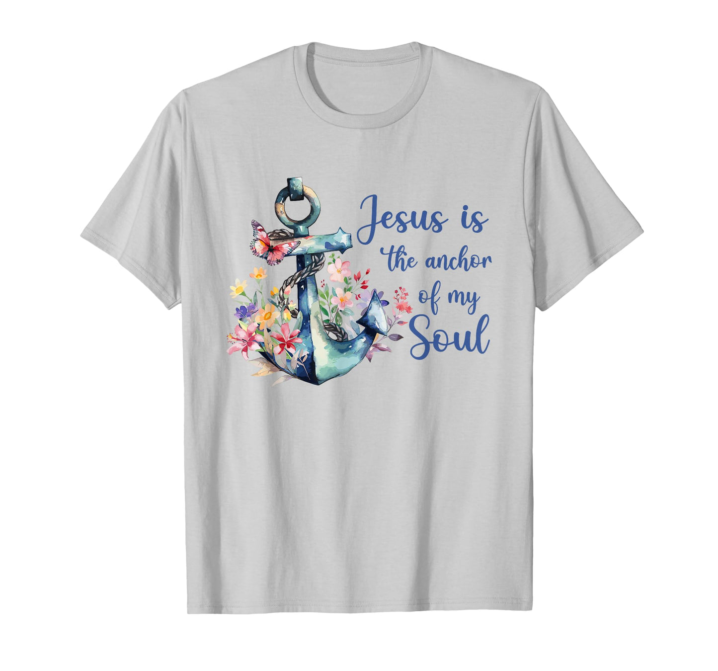 Christians God Faith Jesus is the anchor for my soul T-Shirt