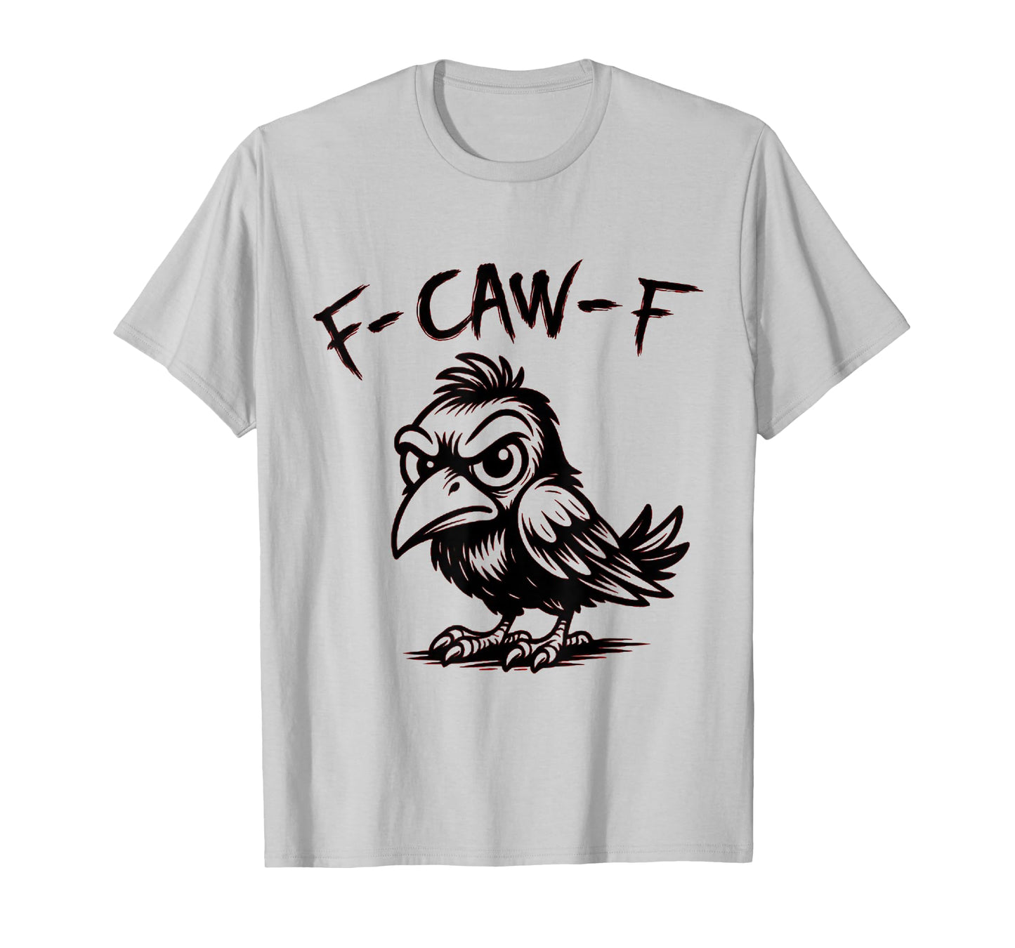 Funny Retro F Caw F Crow Adult Sarcastic Quotes T-Shirt
