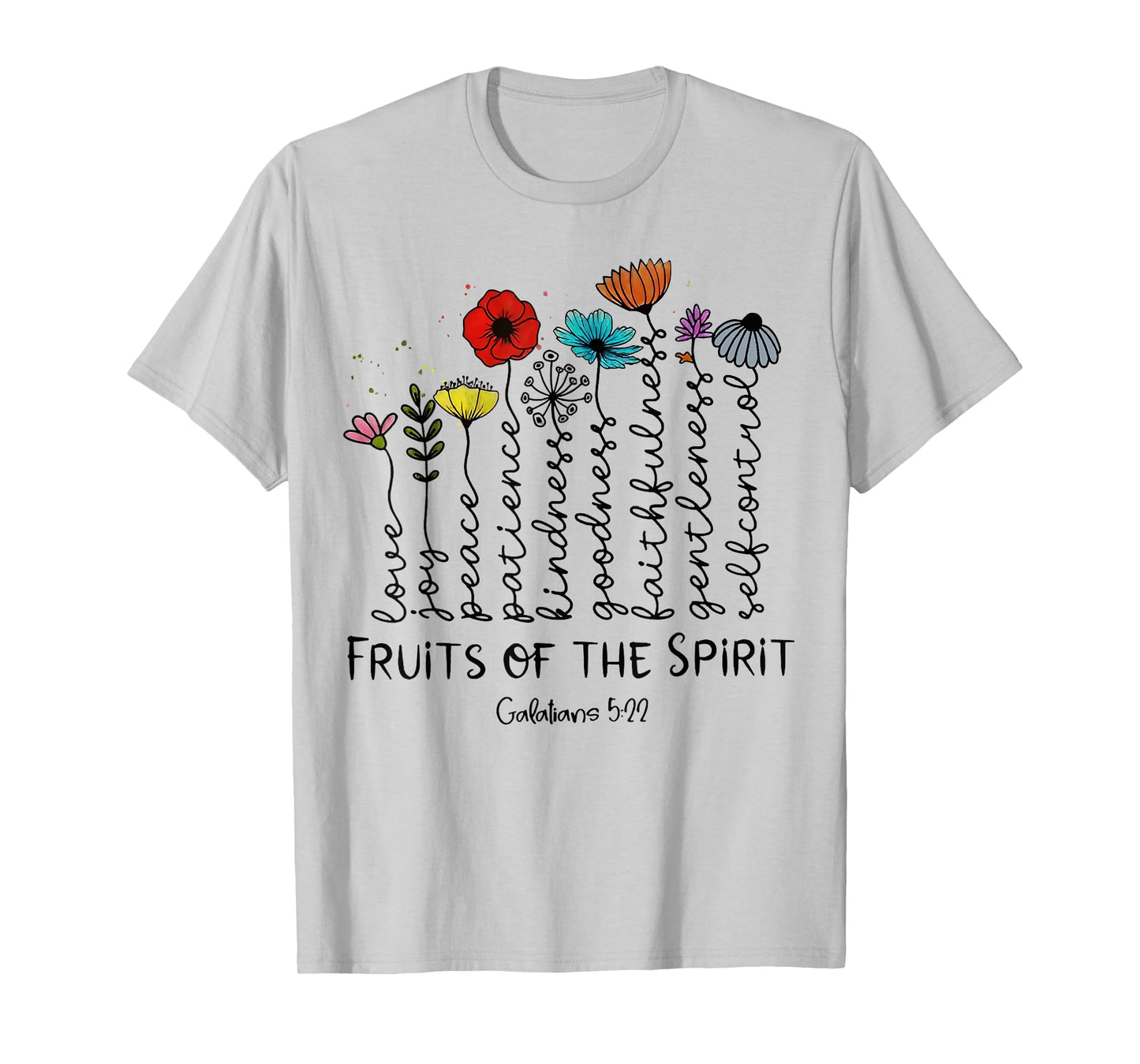 Fruits of The Spirit Galatians 5:22 Colorful Flowers Faith T-Shirt