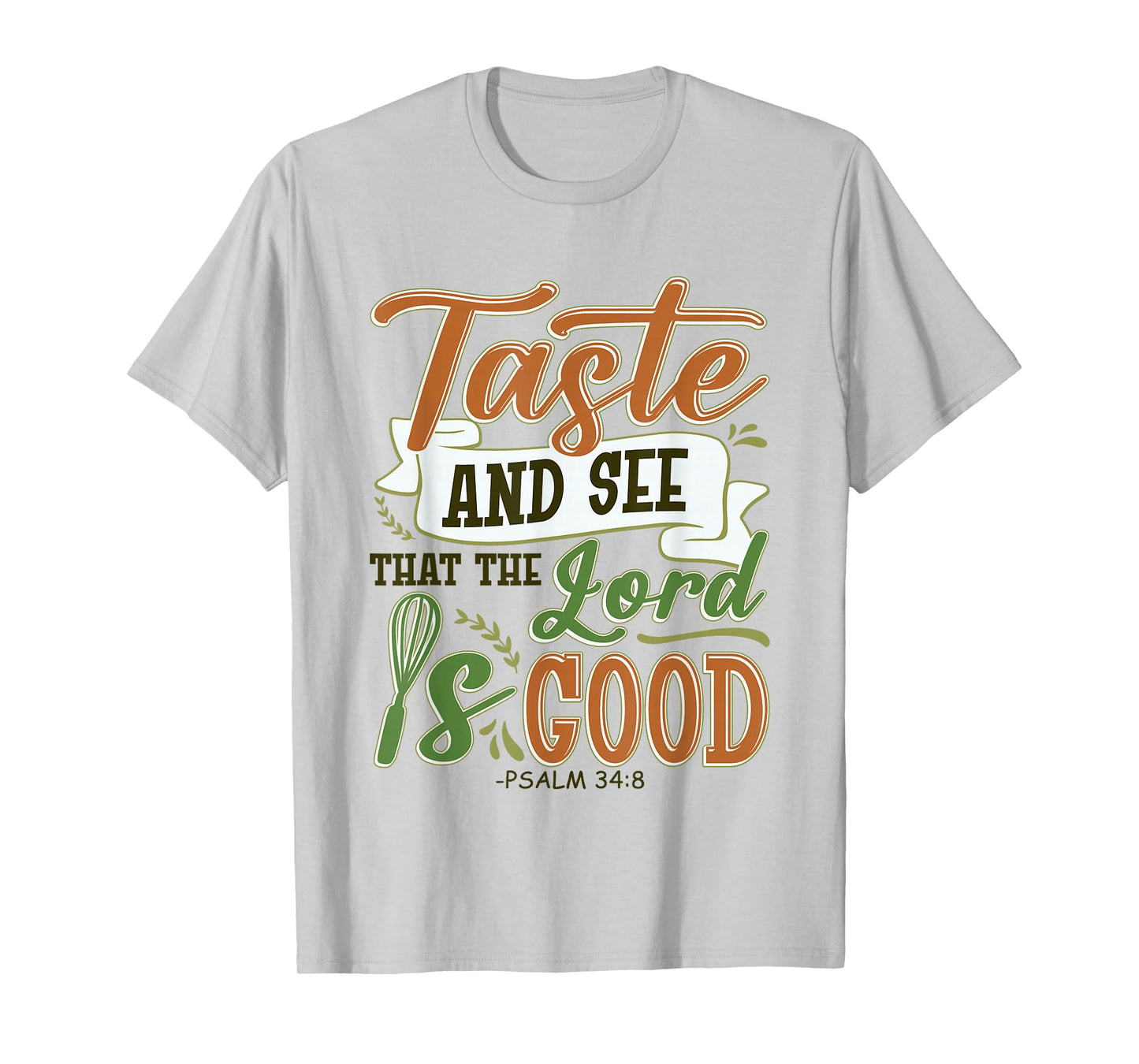Taste And See That The Lord Is Good Religious Cooking Chef T-Shirt