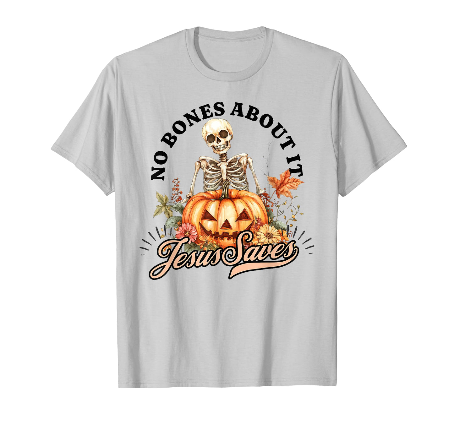 No Bones About It Jesus Saves Christian Halloween Men Women T-Shirt