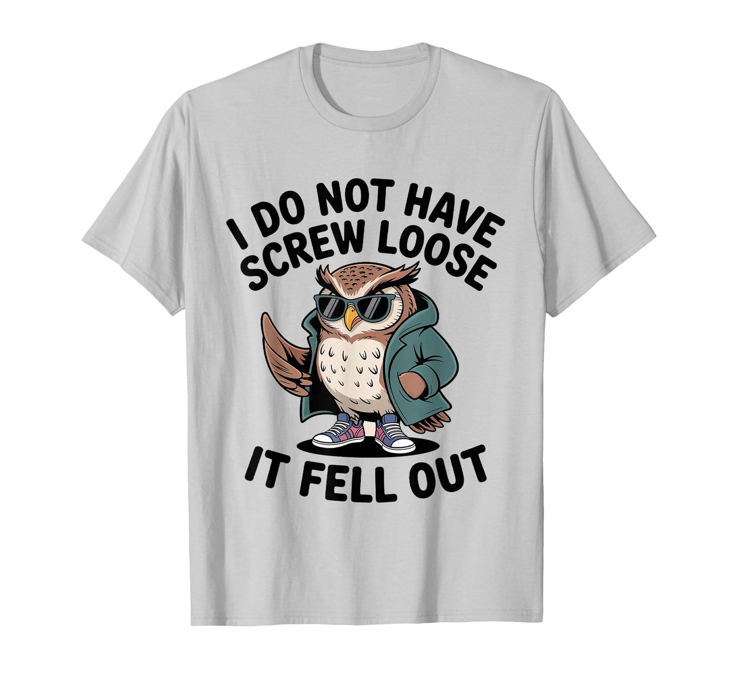 I Do Not Have Screw Loose It Fell Out Funny Owl Lover T-Shirt