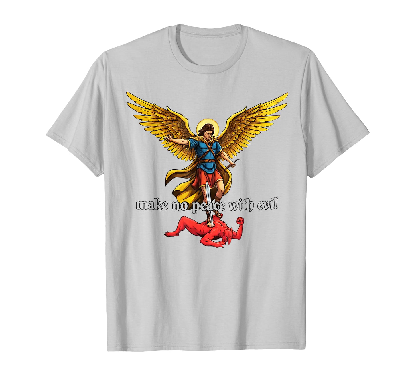 Make No Peace with Evil Archangel Michael Design T-Shirt