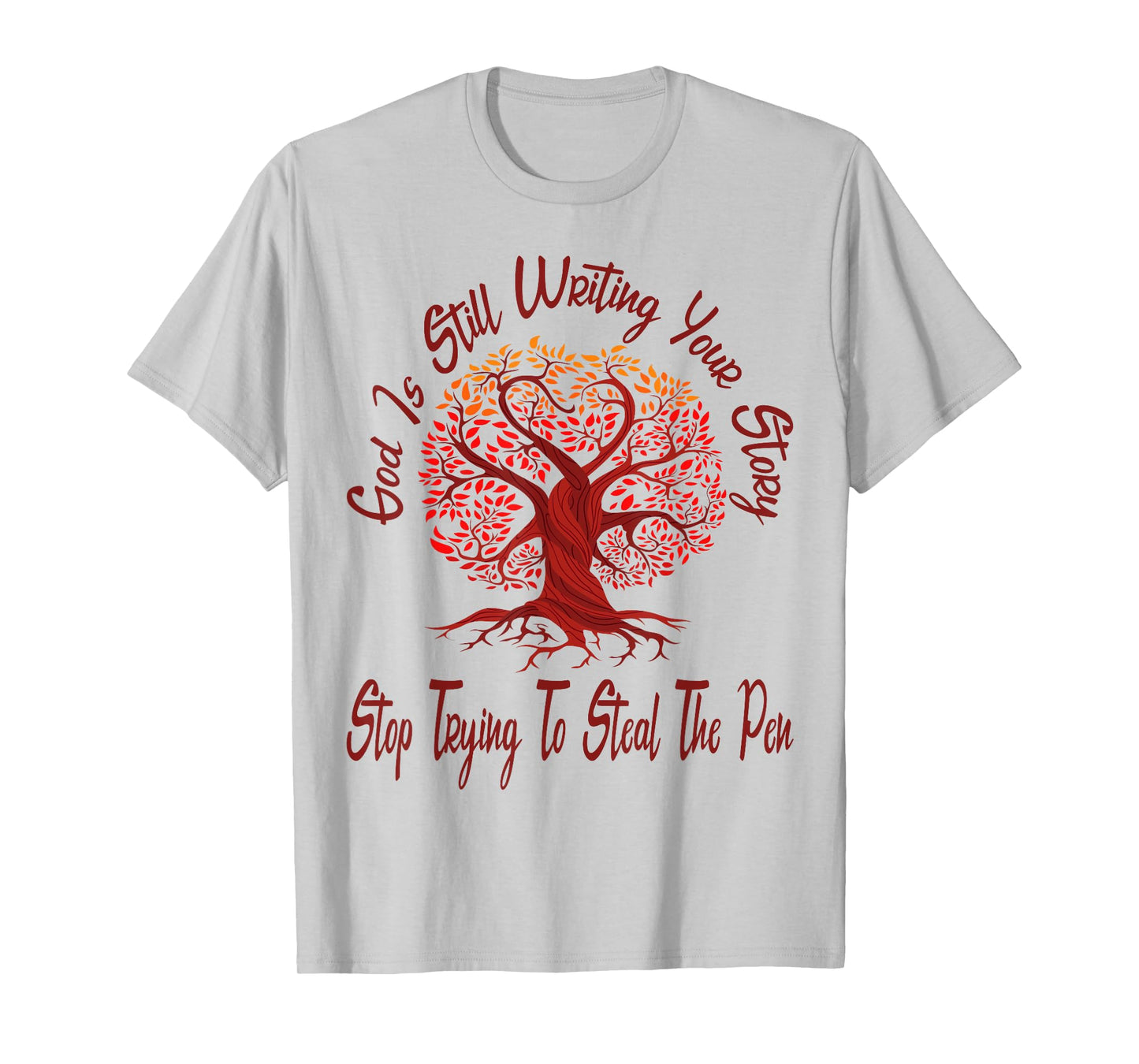 God is Still Writing Your Story Stop Trying to Steal The Pen T-Shirt