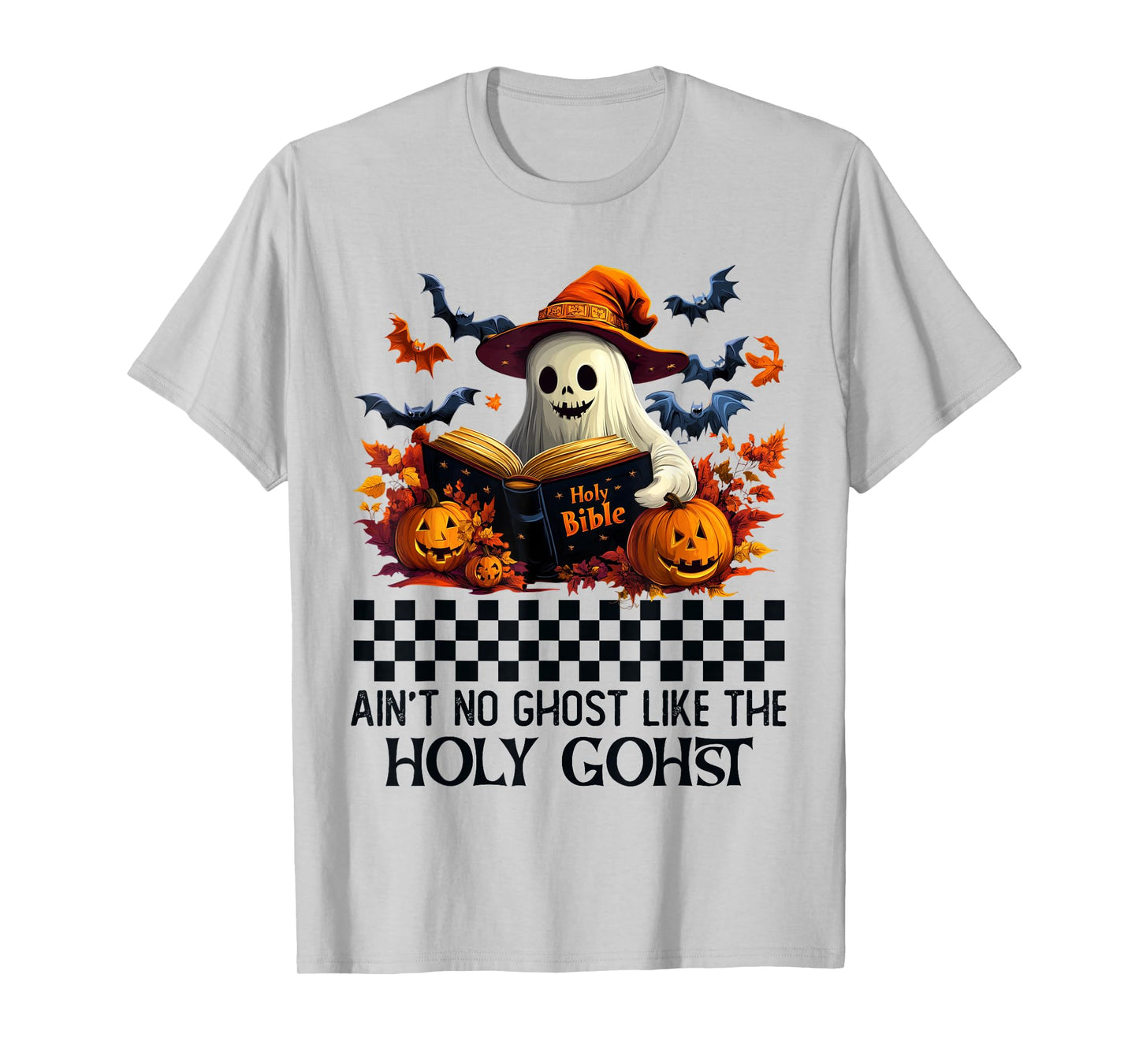 Ain't no Ghost Like The holy Ghost | Halloween | Boo Bible T-Shirt