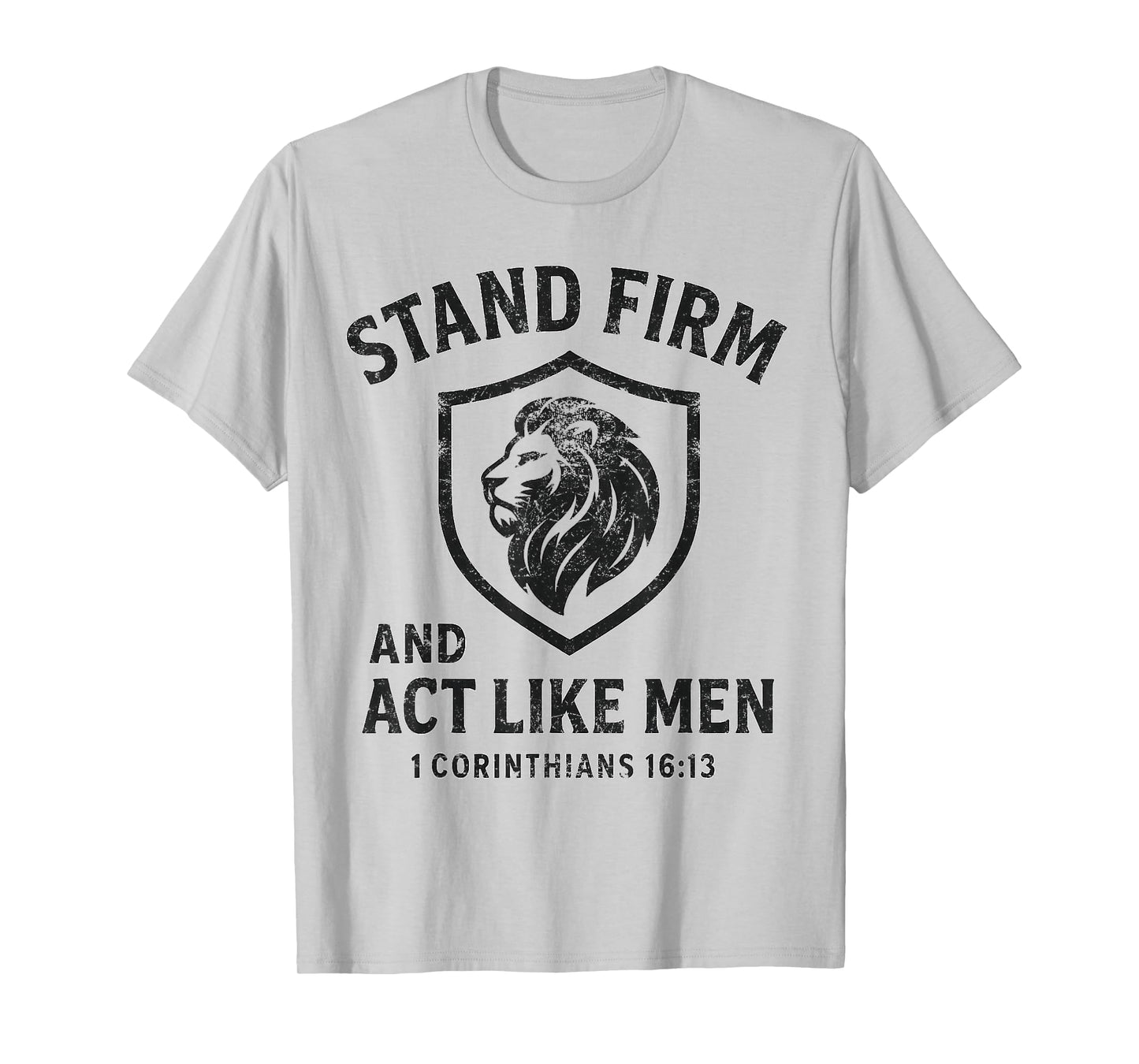 Stand Firm and Act Like Men Lion of Judah Shield Crest T-Shirt