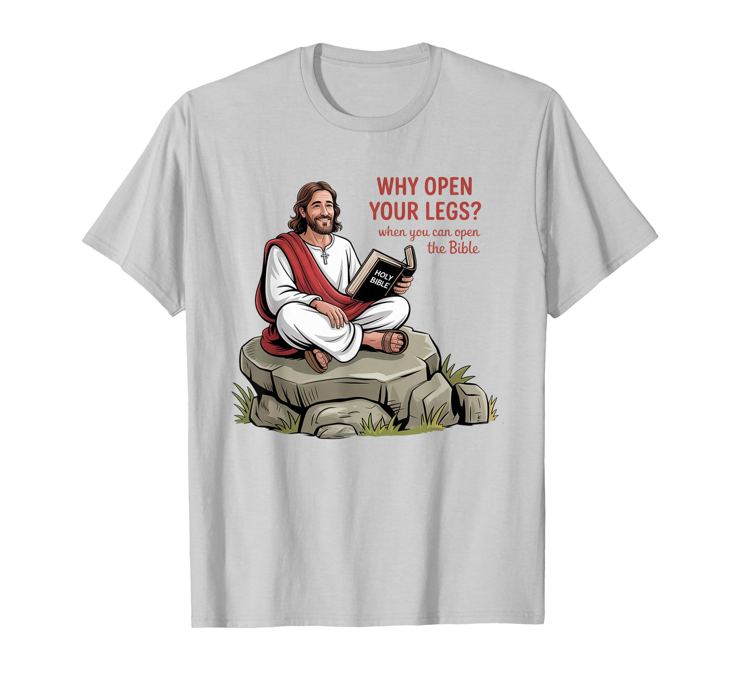 Groovy Jesus Why Open Your Legs When You Can Open The Bible T-Shirt