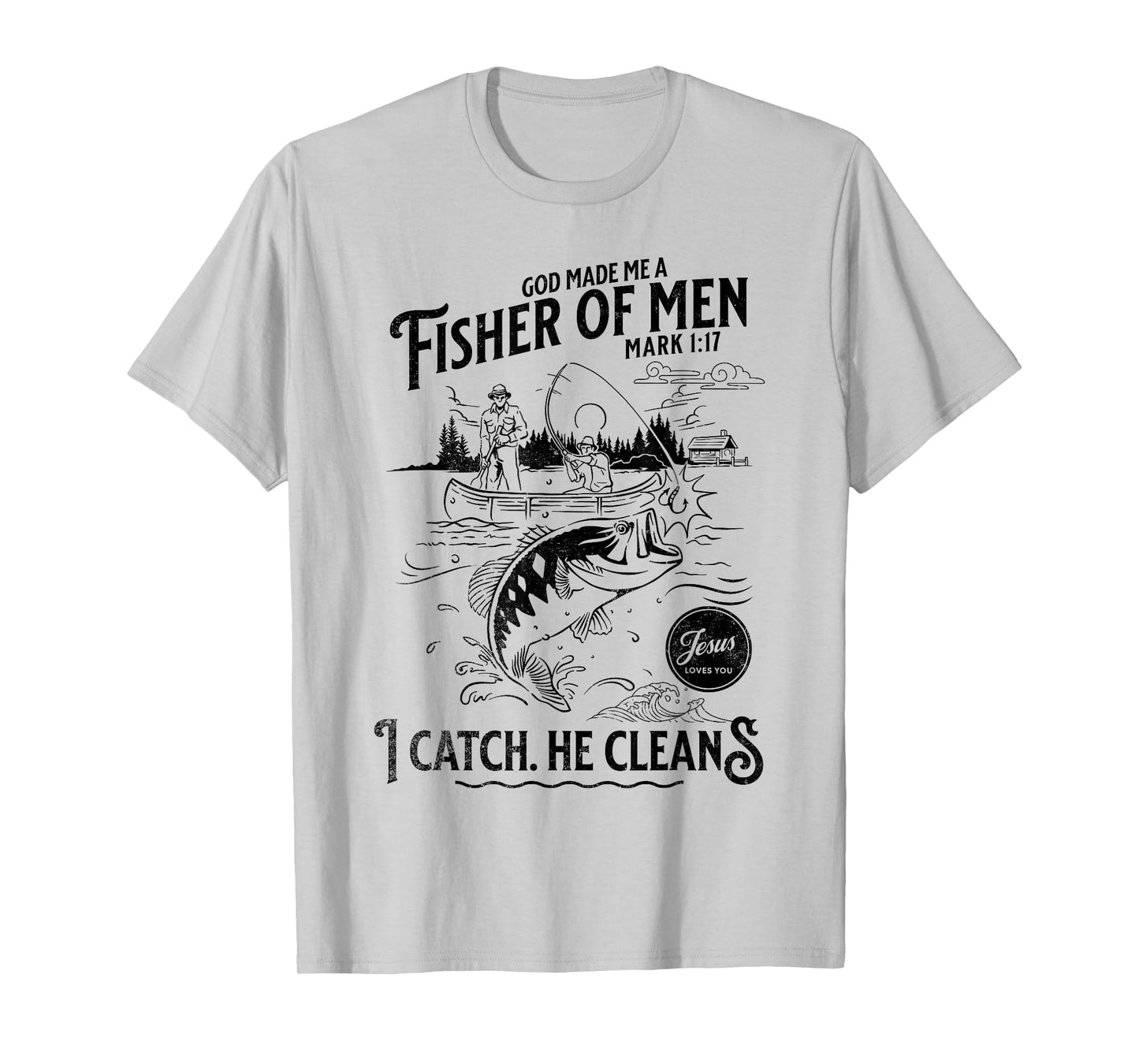 Jesus Made Me a Fisherman, Father Dad Christian Faith T-Shirt