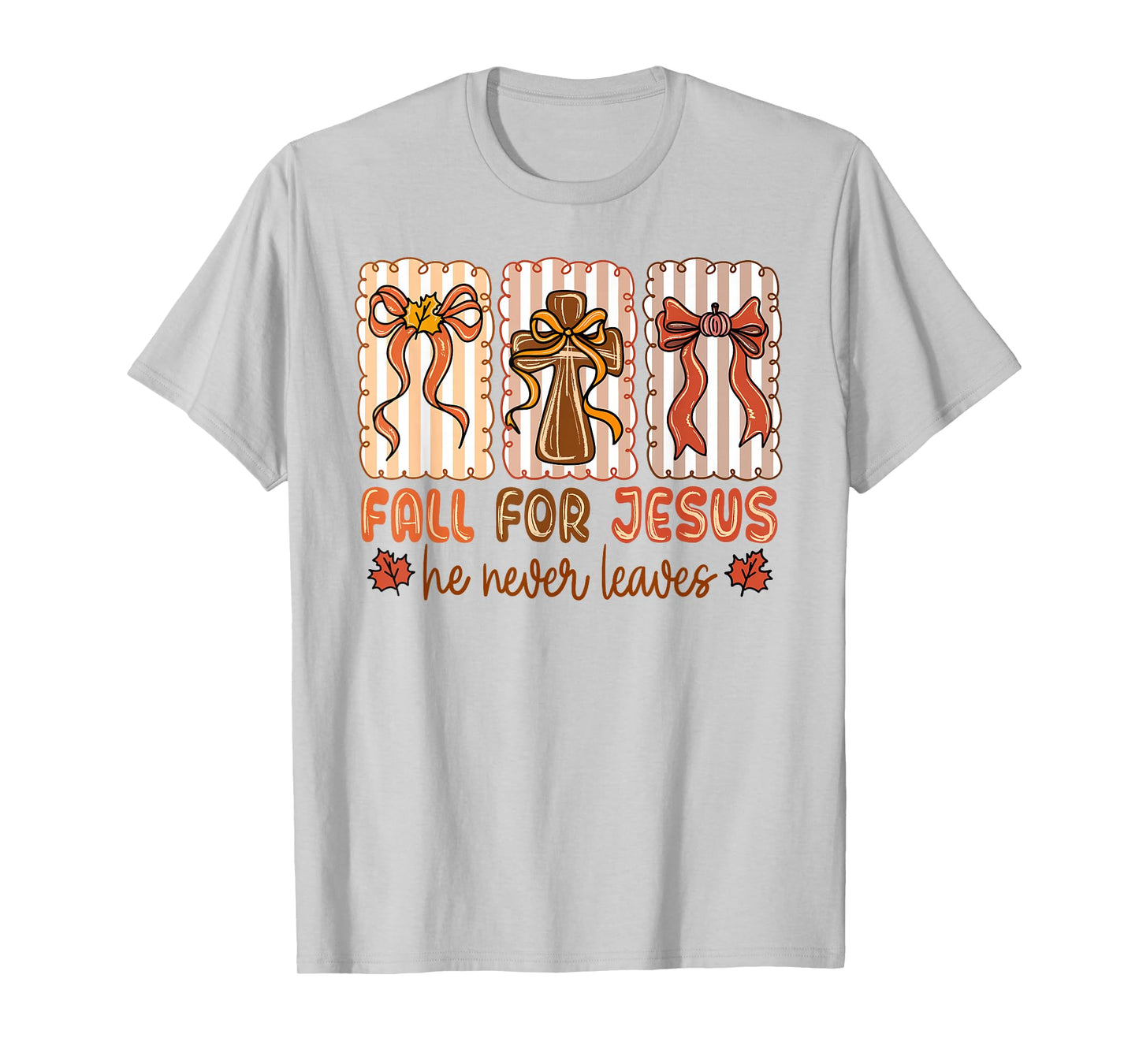 Fall for Jesus He Never Leaves Christian Autumn Faith T-Shirt