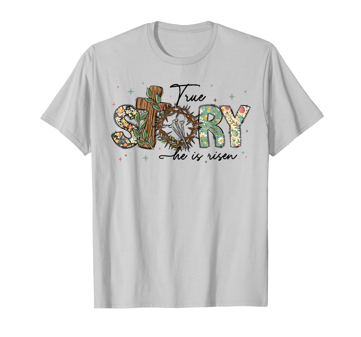True Story He Is Risen Jesus Christian Cross Happy Easter T-Shirt
