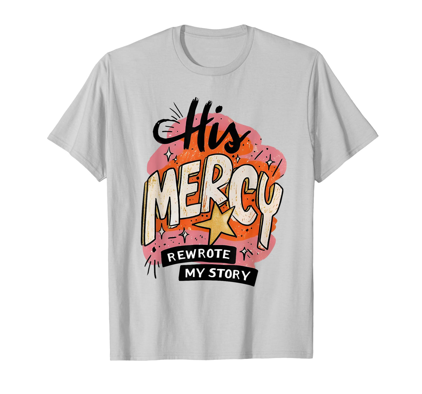 His Mercy Rewrote My Story Christian Jesus Faith Bible Verse T-Shirt