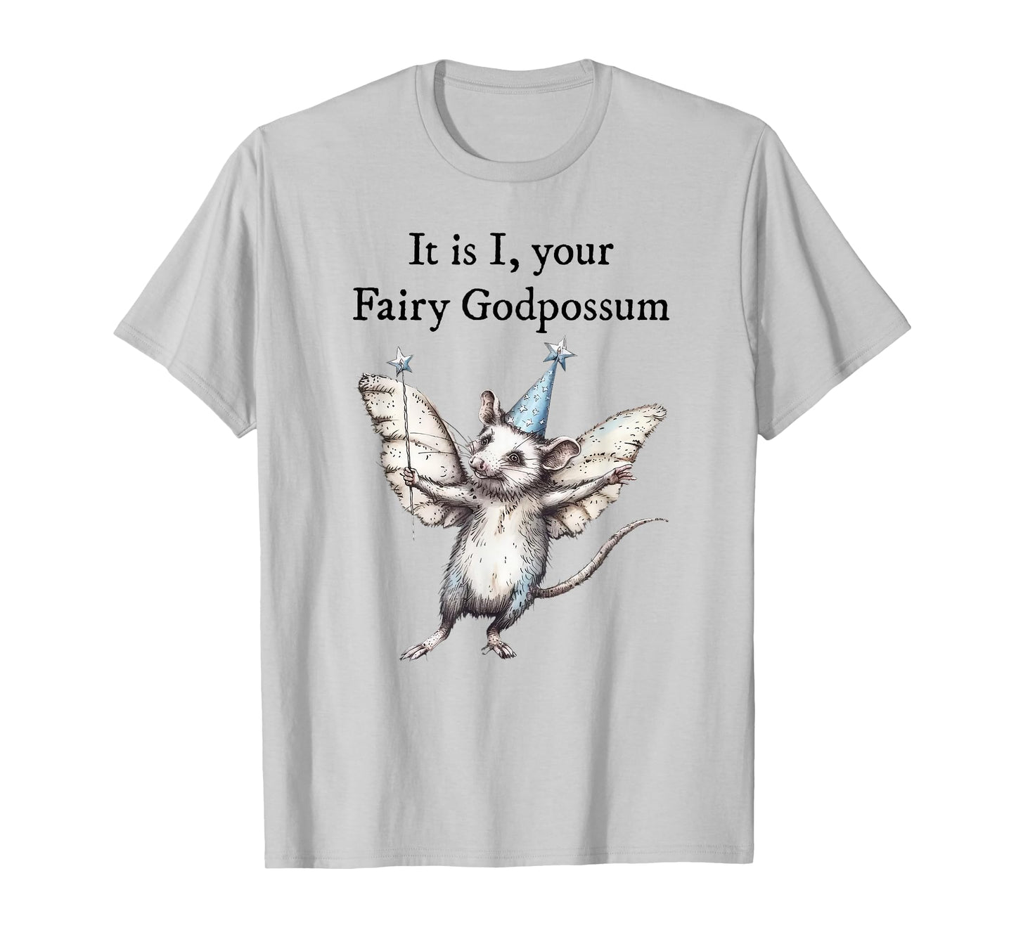 It is I your fairy Godpossum T-Shirt
