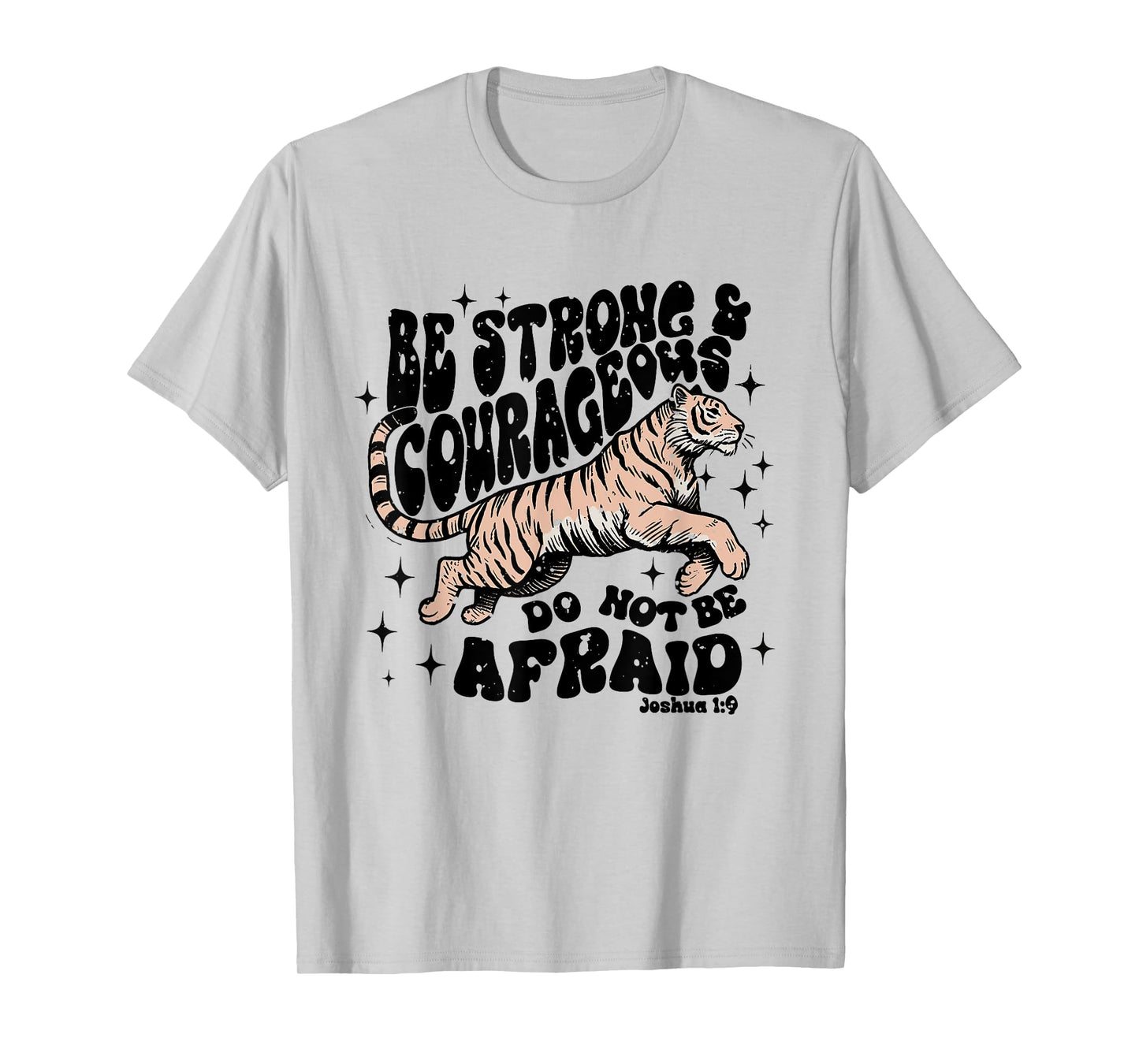 Be Strong & Courageous Do Not Be Afraid Bible Verse Jesus T-Shirt