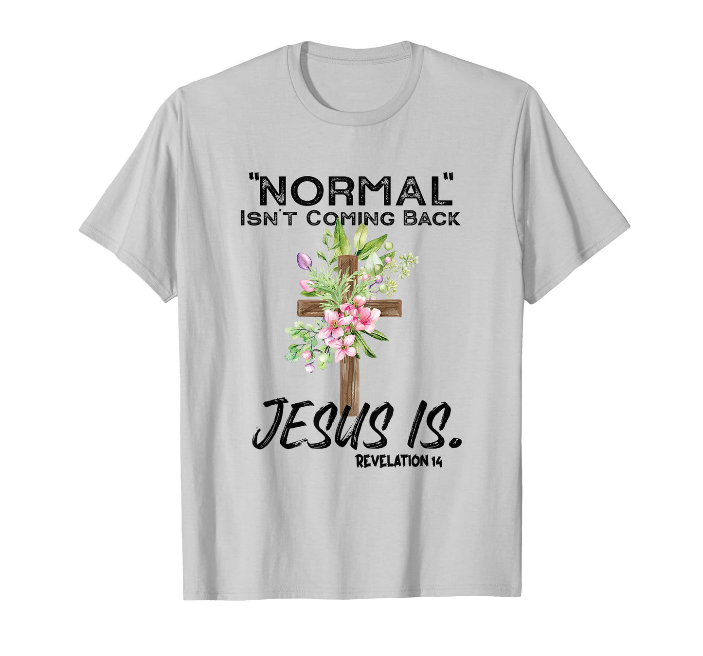 Normal Isn't Coming Back Jesus Is T-Shirt