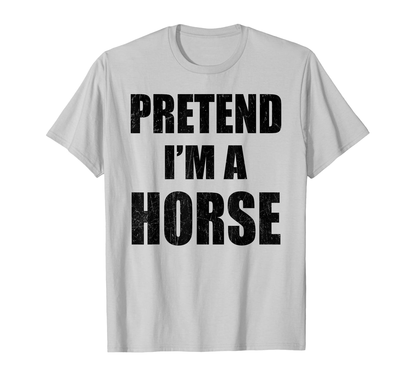 Pretend I'm A Horse Lazy Easy Last Minute Costume T-Shirt