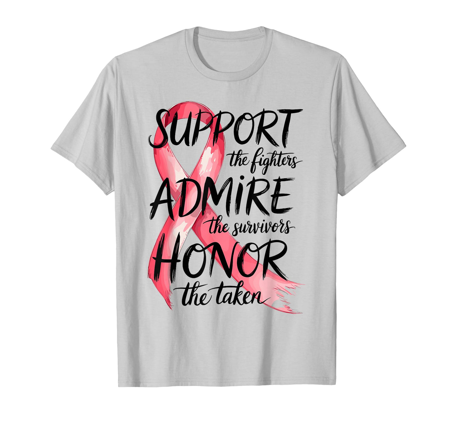 Support Admire Honor Breast Cancer Awareness Warrior Ribbon T-Shirt