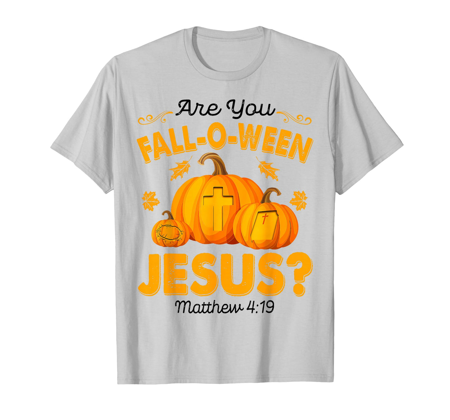 are You Fall-O-Ween Jesus Christian Pumpkin Halloween T-Shirt