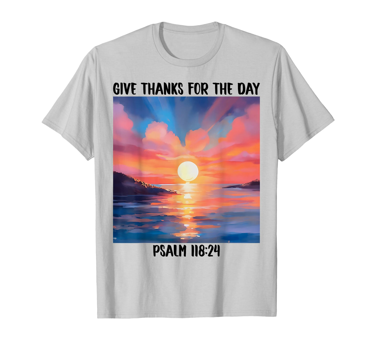 Give-Thanks For The-Day Bible Verse Christian Sunset Faith T-Shirt